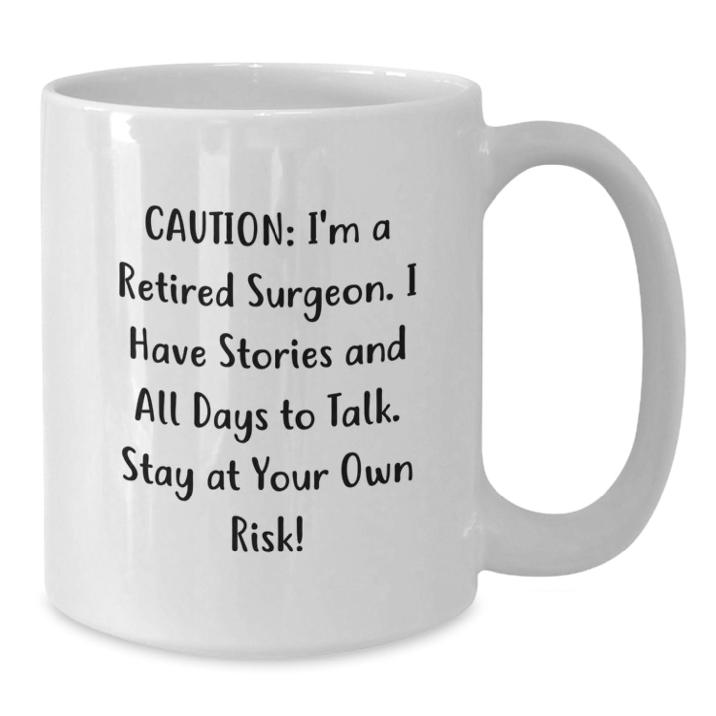 Funny Gift Ideas for Surgeons Birthday - Gifts from Family to a Surgeon - White Coffee Mug - 'I'm A Retired Surgeon I Have Stories And All Days To Talk Stay At Your Own Risk!' - Additional