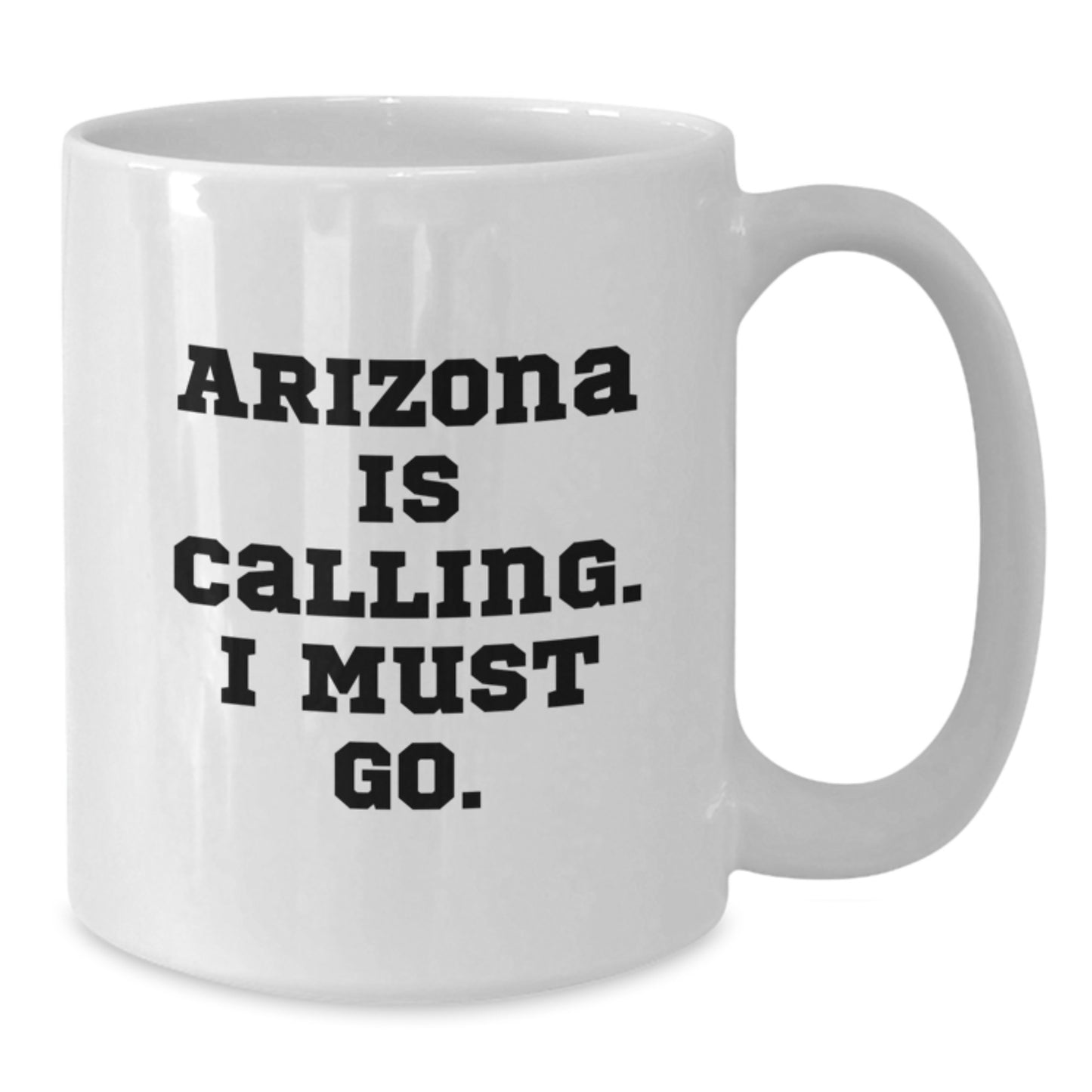 Funny Arizona Gifts for Friends - 'Arizona Is Calling, I Must Go!' White Coffee Mug, Unique Christmas Unique Gifts from Arizona to Family and Friends - Additional