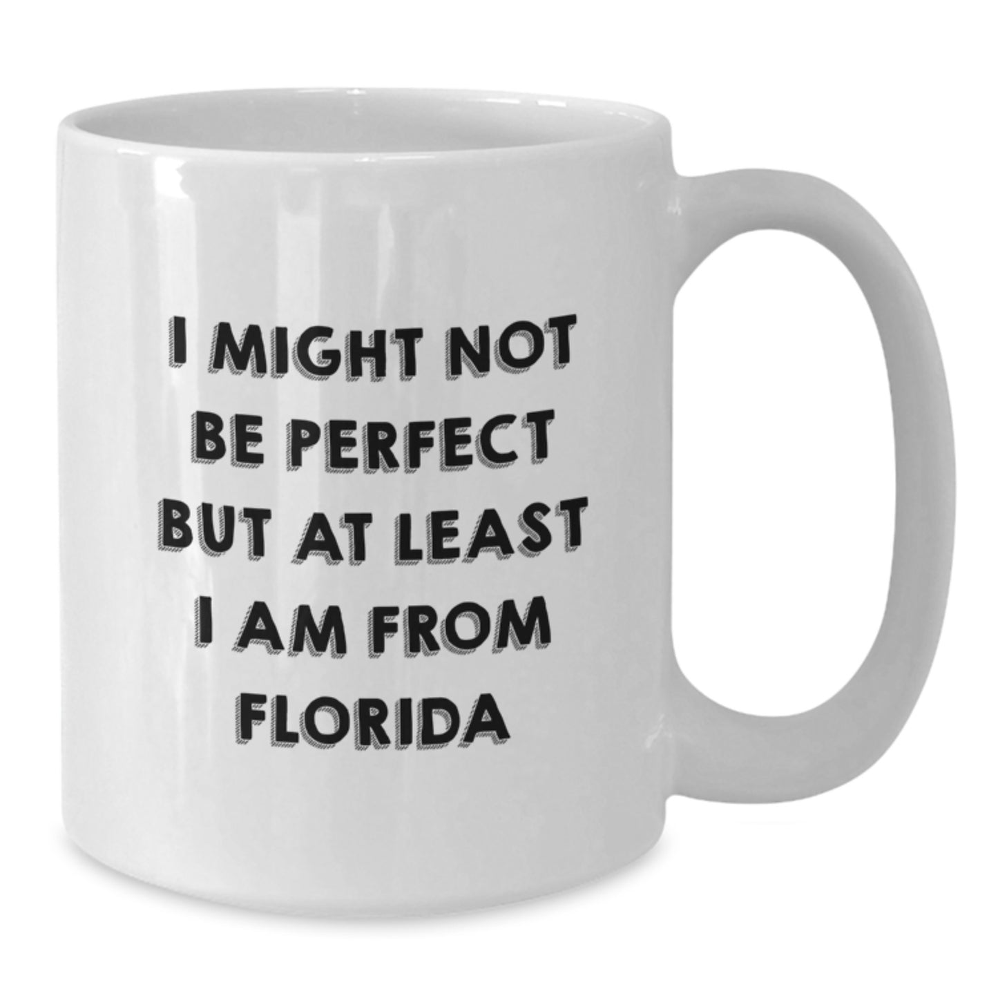 Gifts from Florida, Funny White Coffee Mugs for Graduates, Inspirational Quote Says I Might Not Be Perfect But At Least I Am From Florida, Unique Florida Gifts for Her Men Friends Family - Additional