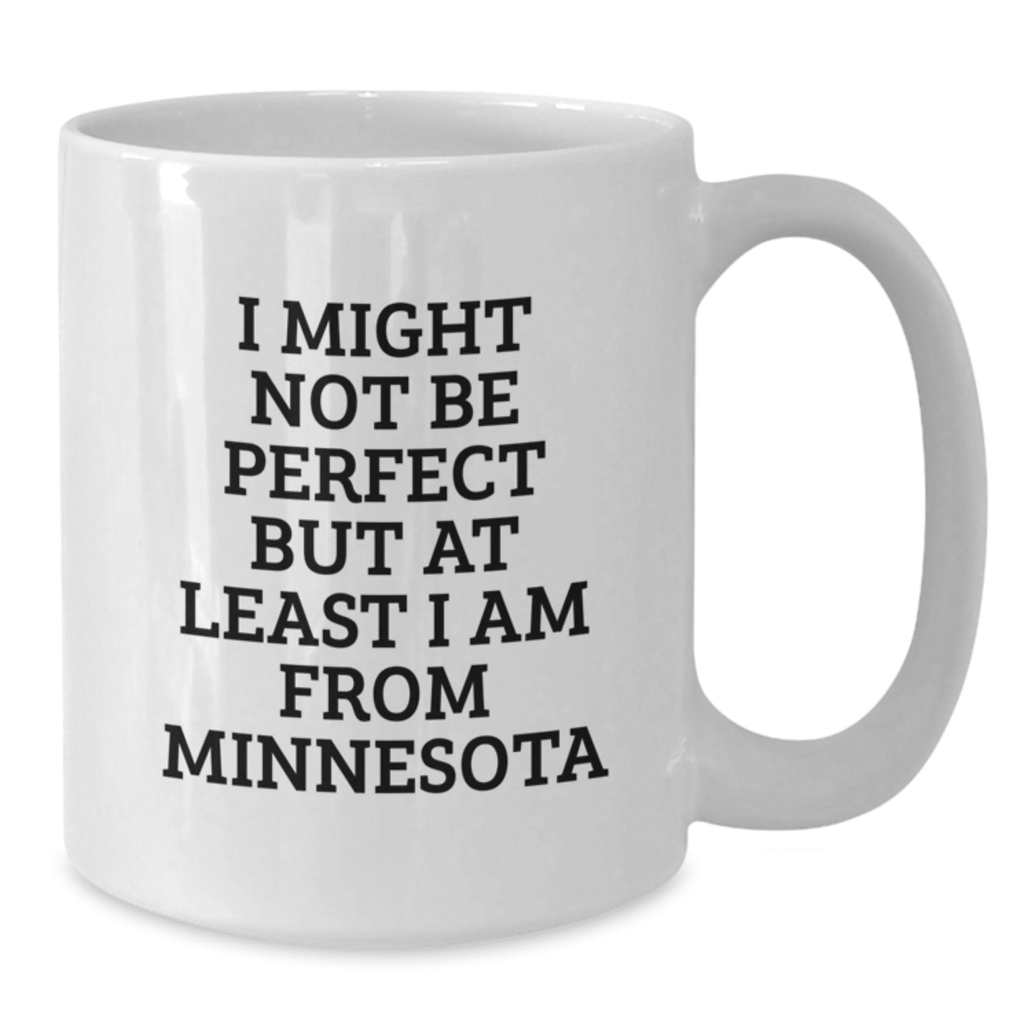 Minnesota Proud White Coffee Mug, Funny Quote Gifts from Friends to Men or Women, Unique Graduation Mugs, I Might Not Be Perfect But At Least I Am From Minnesota, Gifts for Minnesota Lovers - Additional