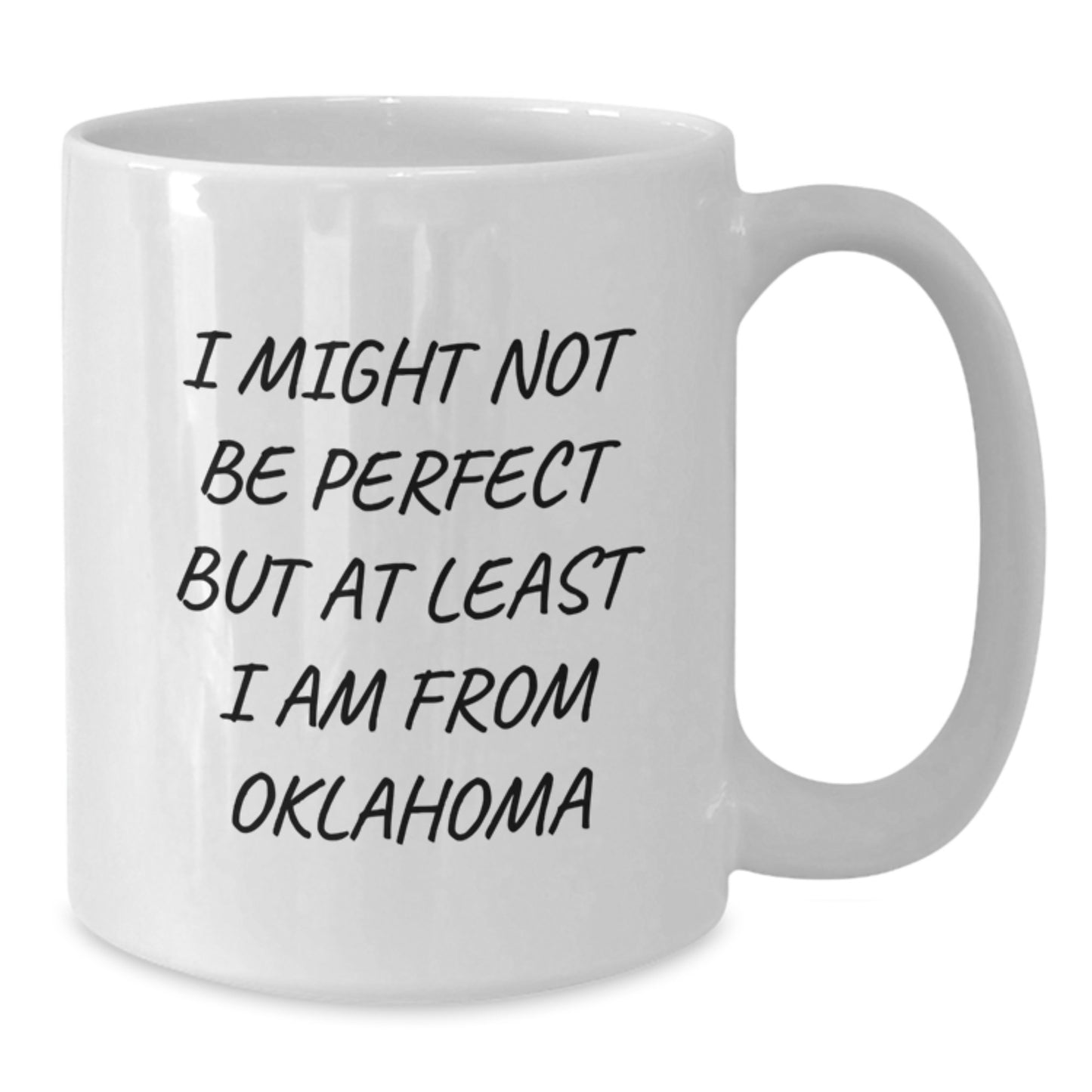Oklahoma Funny Quote Gifts from Friends for Oklahoma, White Coffee Mug for Graduation, 'I Might Not Be Perfect' Humor - Additional