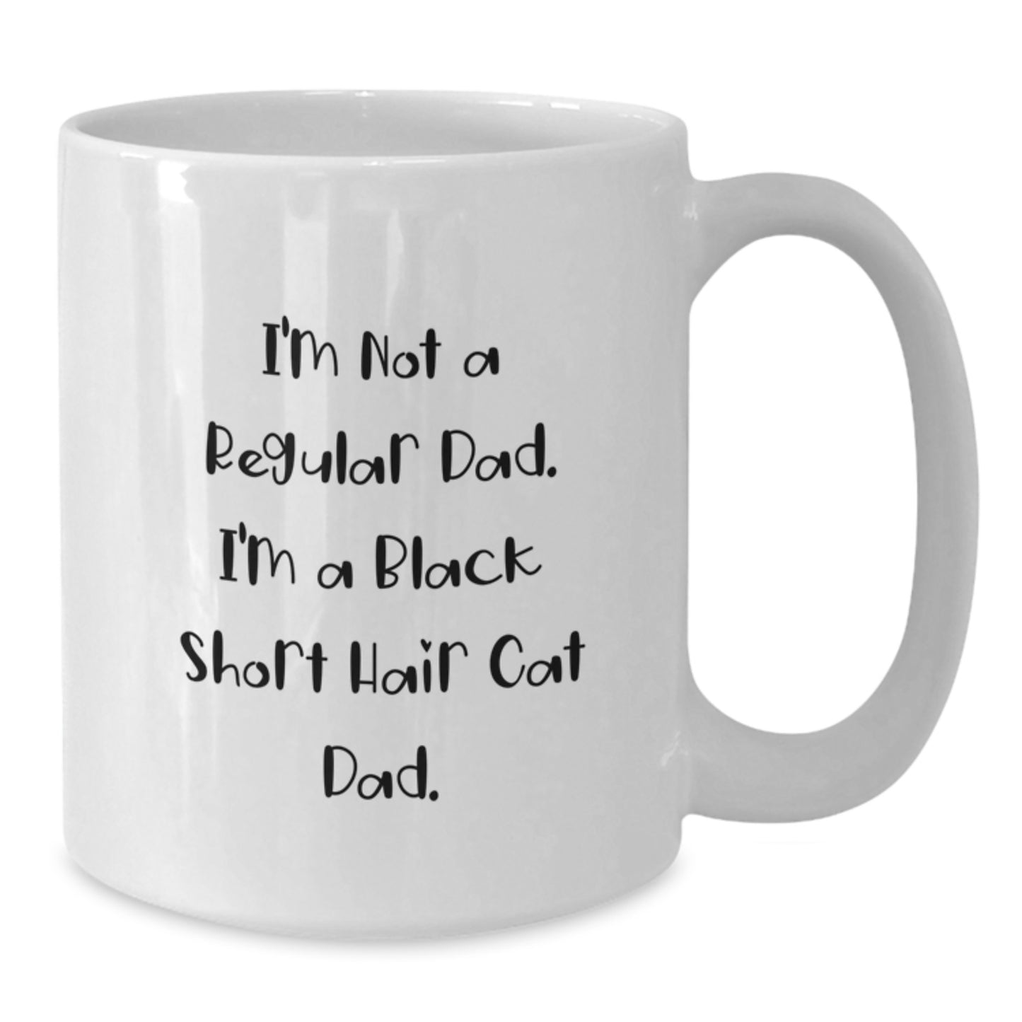 Funny Black Short Hair Cat Dad Gifts from Men to Women Friends and Family - White Coffee Mug I'm Not A Regular Dad I'm A Black Short Hair Cat Dad Christmas Unique Gift - Additional