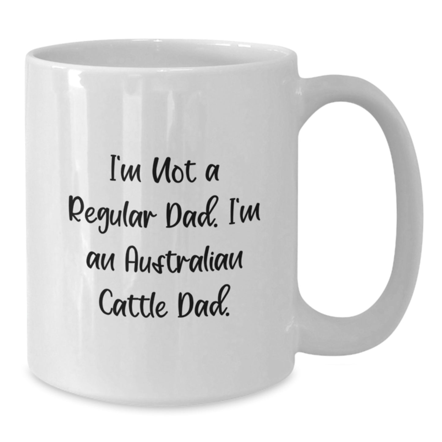 Funny Australian Cattle Dog Dad Gifts for Men, White Coffee Mug, 'I'm Not A Regular Dad. I'm An Australian Cattle Dad.' Quote, Graduation Unique Gifts from Family or Friends - Additional