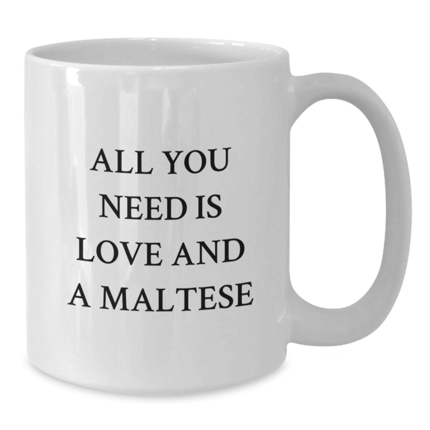 Funny Maltese Dog Gifts from Family for Maltese Dog Lovers - All You Need Is Love And A Maltese White Coffee Mug - Additional