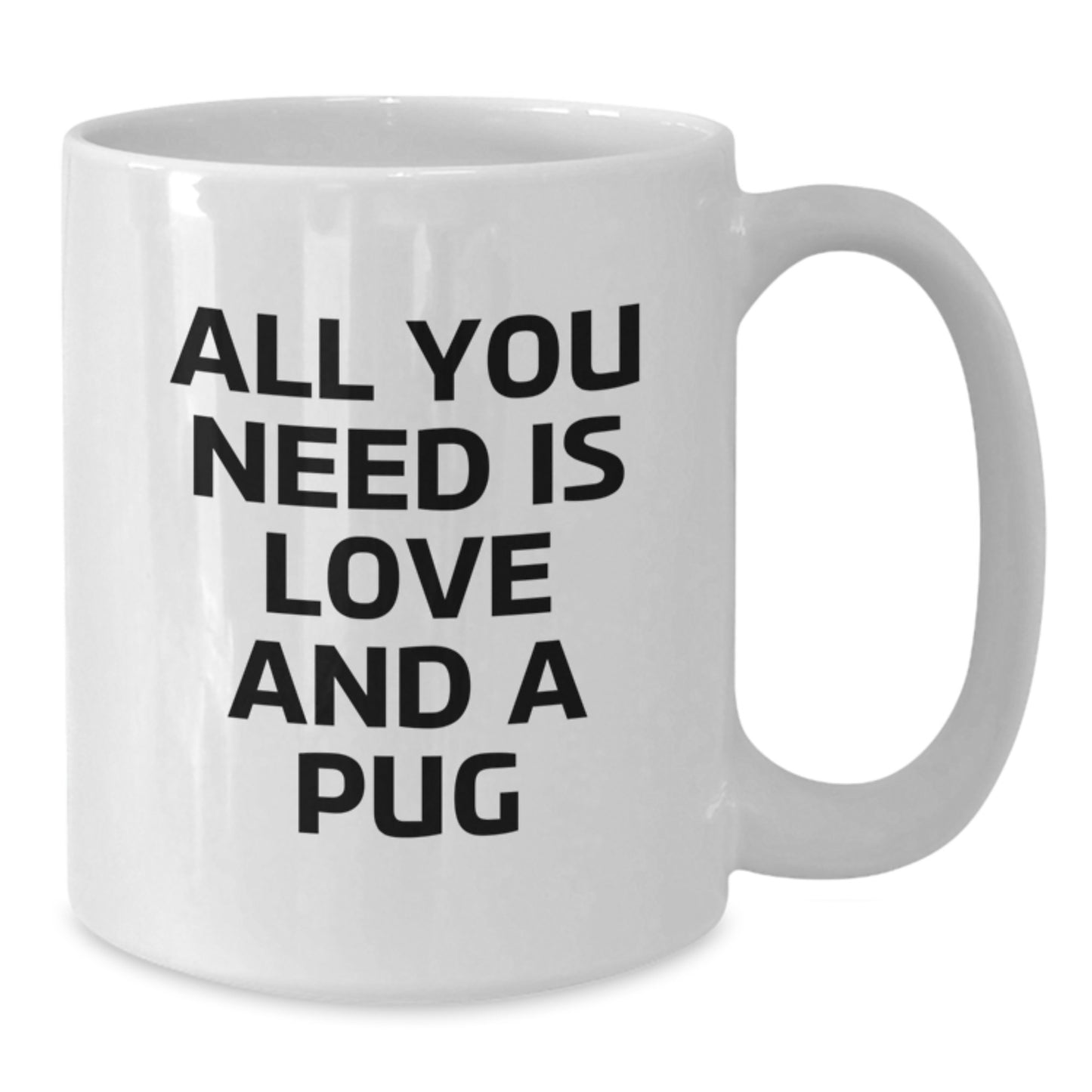 Funny Pug Dog Lovers Gifts, White Coffee Mug for Graduation, Quotes 'All You Need Is Love And A Pug' Gifts from Friends, Family, Coworkers for Pug Dog Enthusiasts - Additional