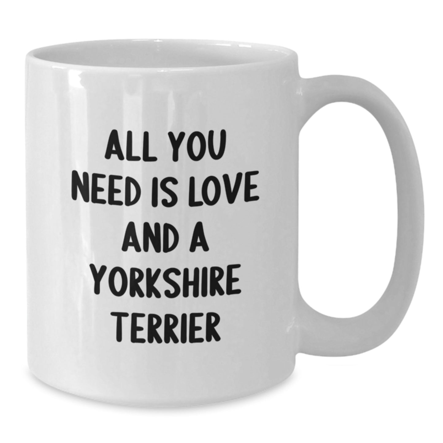 Funny Yorkshire Terrier Dog Gifts from Family and Friends - All You Need Is Love And A Yorkshire Terrier White Coffee Mug, Birthday Unique Gifts for Yorkshire Terrier Dog Lovers - Additional