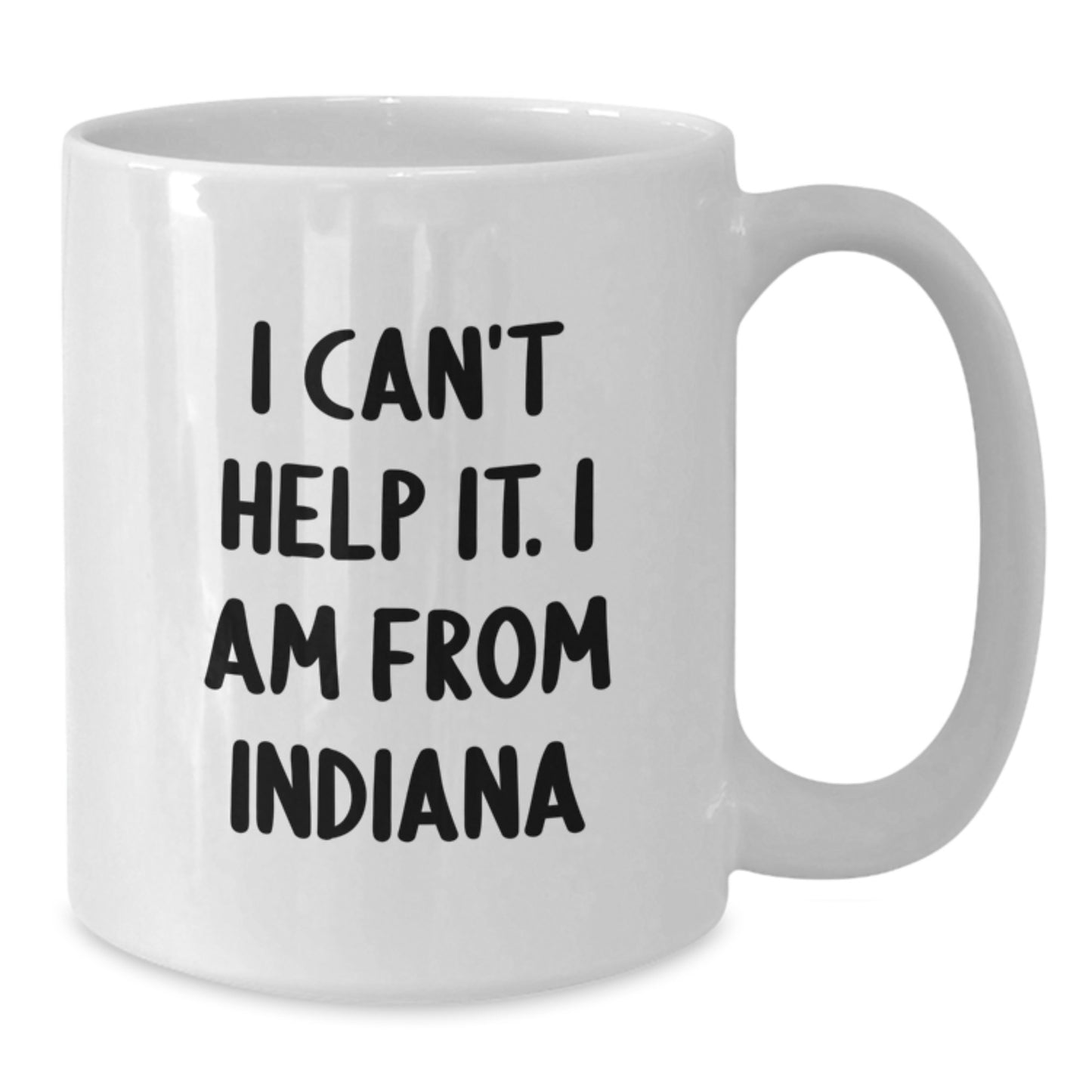 Funny Indiana Quote White Coffee Mug for Indiana Lovers, Gifts from Family and Friends for Graduation Unique Gifts - Additional