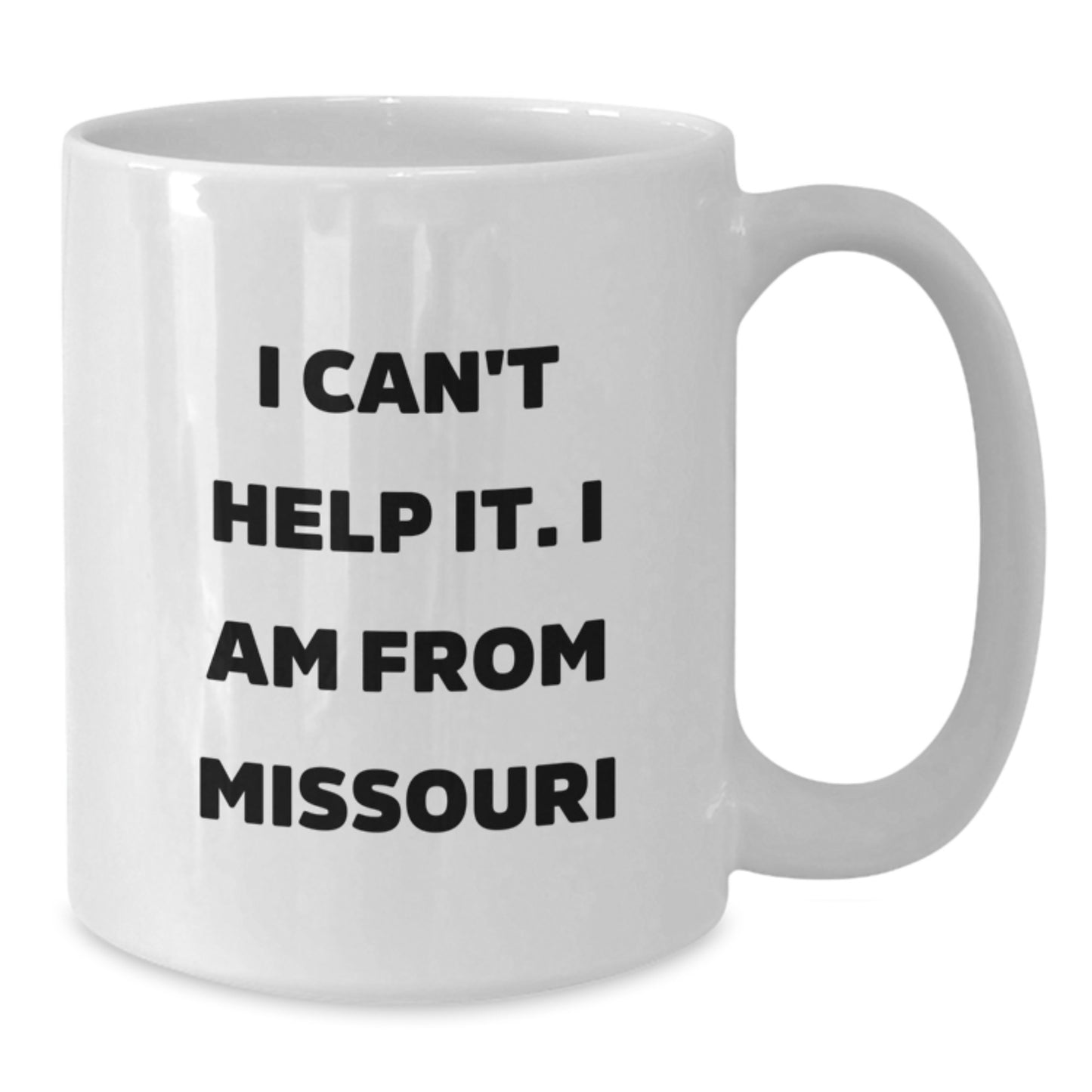 Funny Missouri Gifts for Men from Friends, Funny I Can't Help It. I Am From Missouri White Coffee Mug for Graduation - Additional