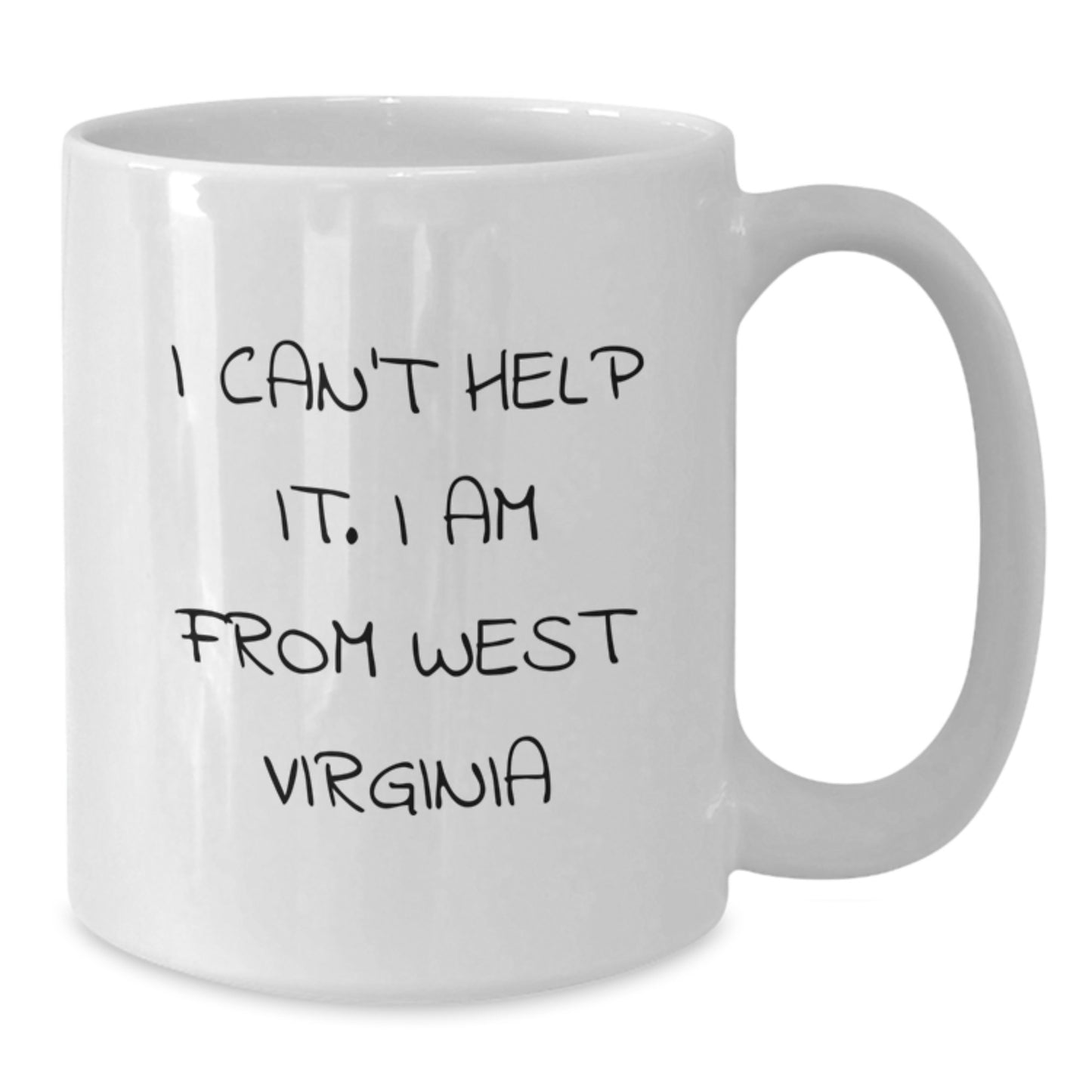 Funny West Virginia Gifts from Friends and Family - 'I Can't Help It. I Am From West Virginia' White Coffee Mug for Graduation - Additional