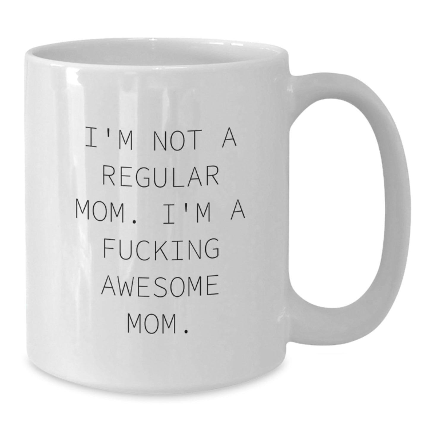 Funny Mom Gifts for Her - 'I'm Not A Regular Mom. I'm A F--king Awesome Mom.' Quote White Coffee Mug, Gifts from Family to Mom for Graduation - Additional
