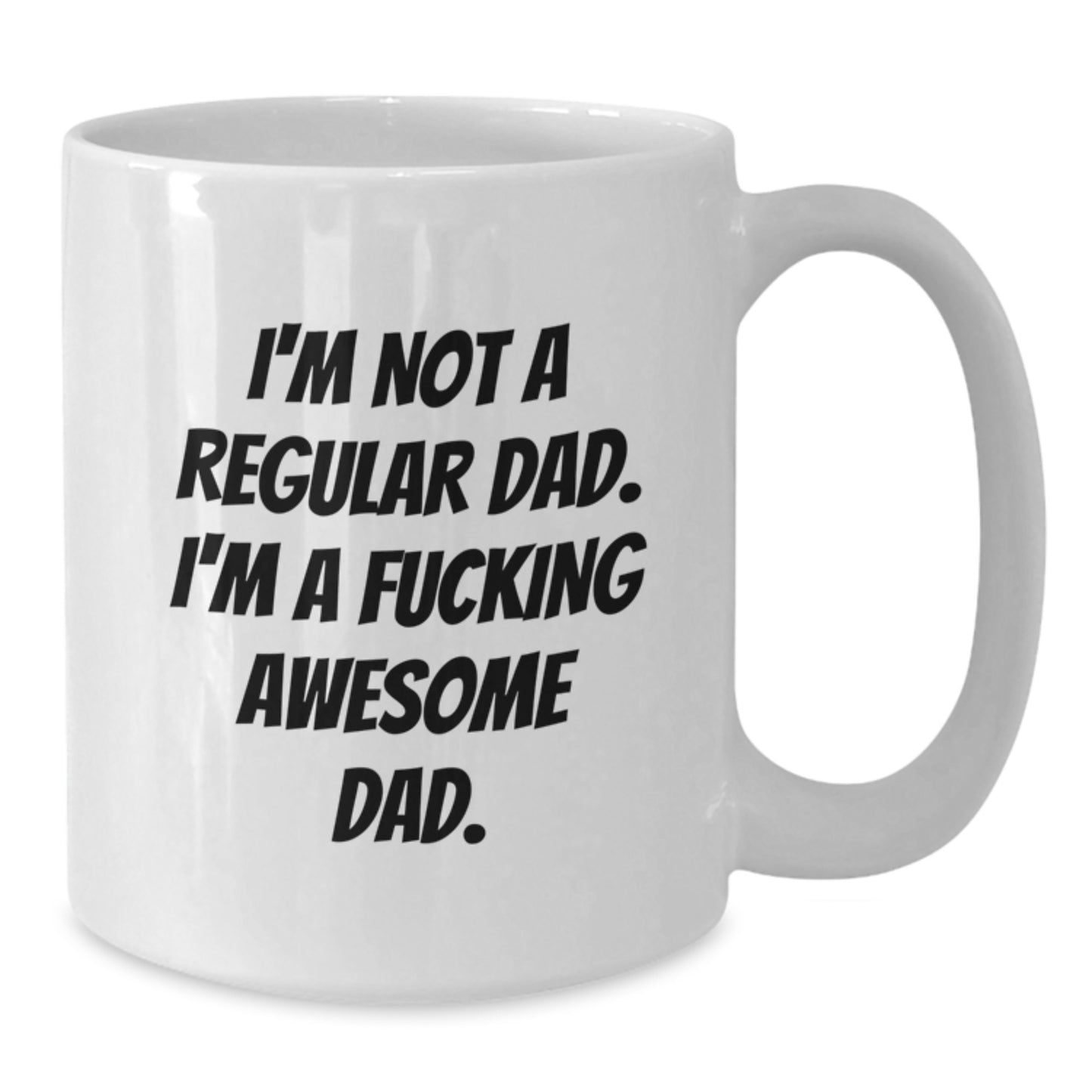 Funny Dad Gifts from Family - 'I'm Not A Regular Dad. I'm A F--king Awesome Dad.' White Coffee Mug for Men Graduation Unique Gifts - Additional