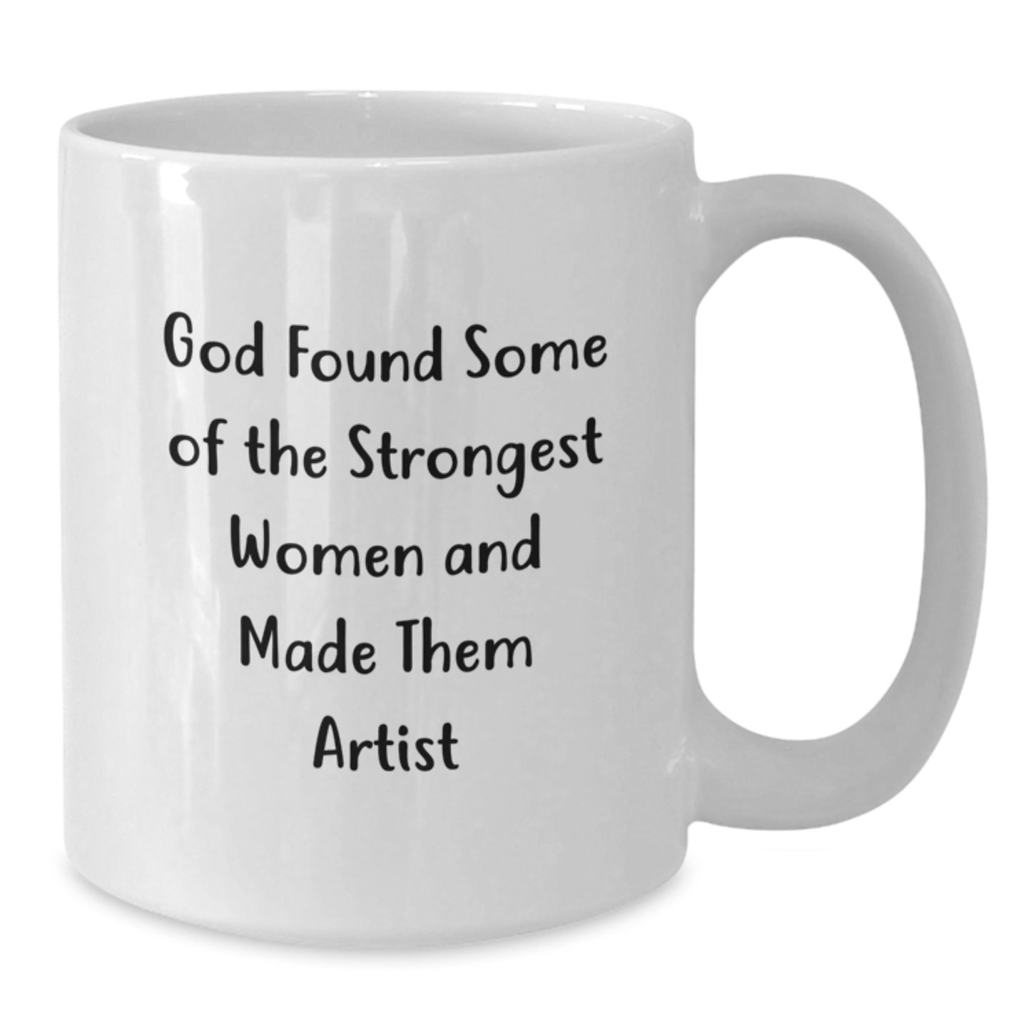 Artist Inspirational Christmas Unique Gifts from Friends, Funny White Coffee Mug for Men Women Coworkers, God Found Some Of The Strongest Women And Made Them Artist, Unique Christmas Unique Gifts - Additional