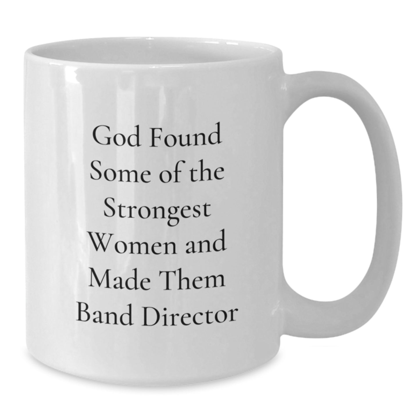 Funny Band Director Gifts from Friends for Her - God Made Them Strongest Women Mug, White Coffee Mug for Graduation - Additional