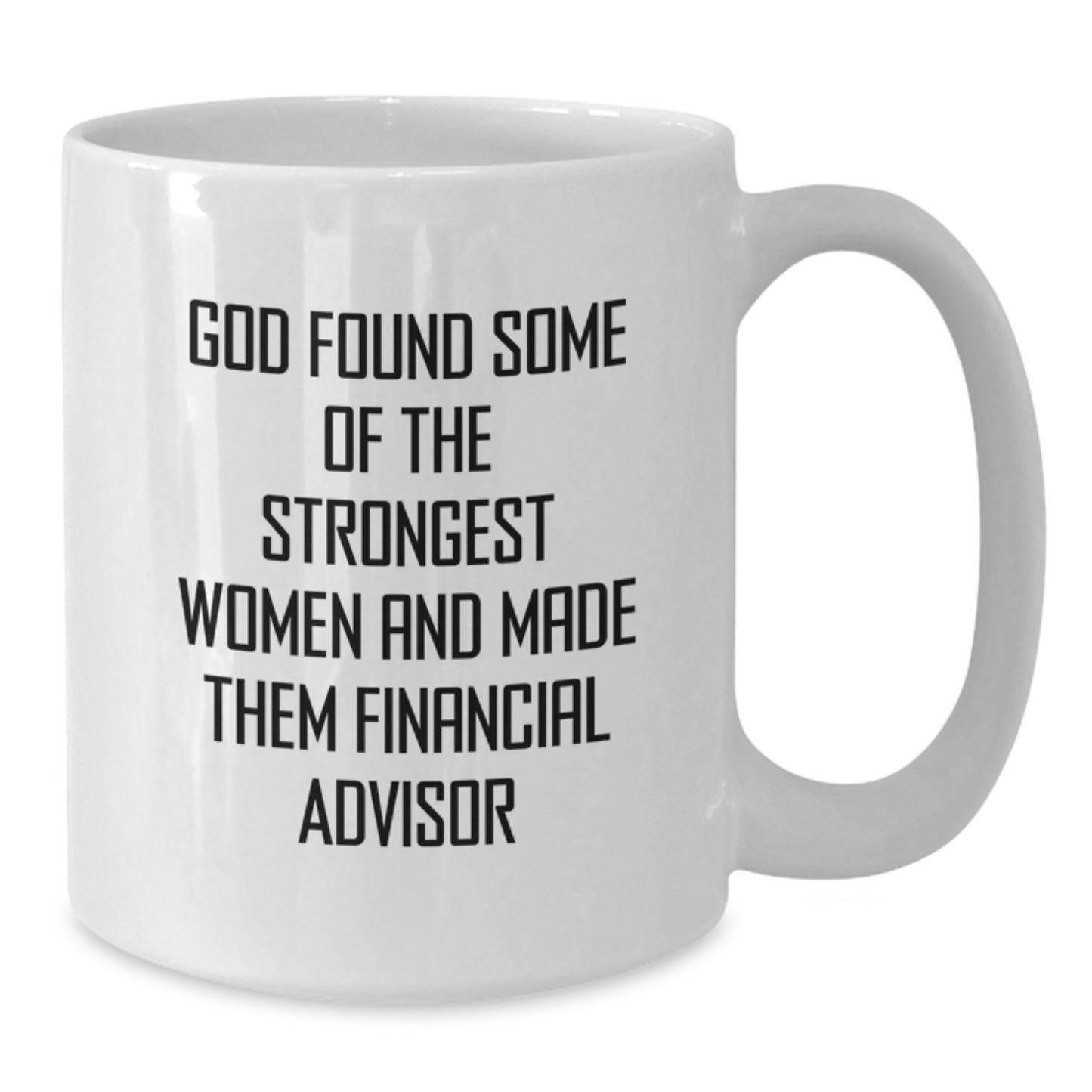 Funny Financial Advisor Gifts from Women, Inspirational Quote White Coffee Mug for Birthday, Gifts for Female Financial Advisors, 11oz or 15oz Capacity - Additional