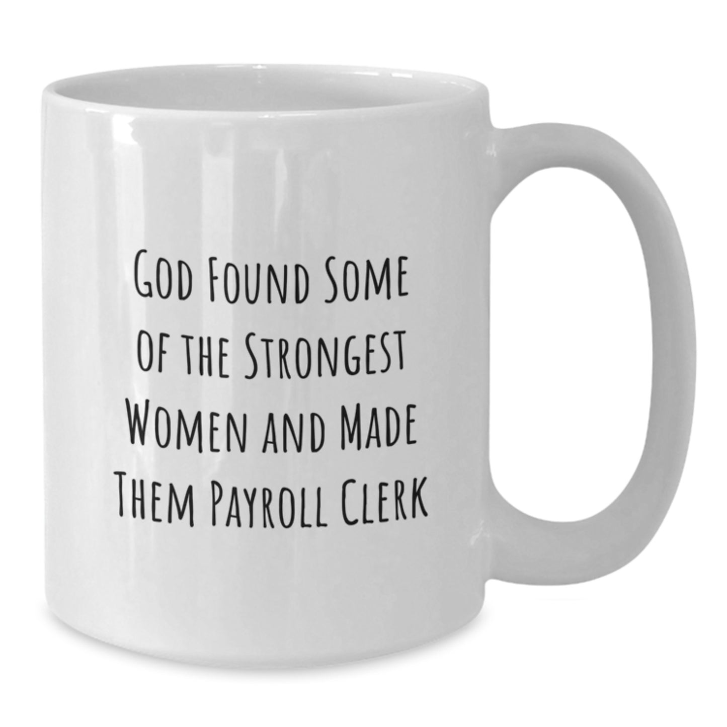 Funny Payroll Clerk Gifts from Women, White Coffee Mug for Payroll Clerk Men, God Found Women Who Tame Payrolls - Additional