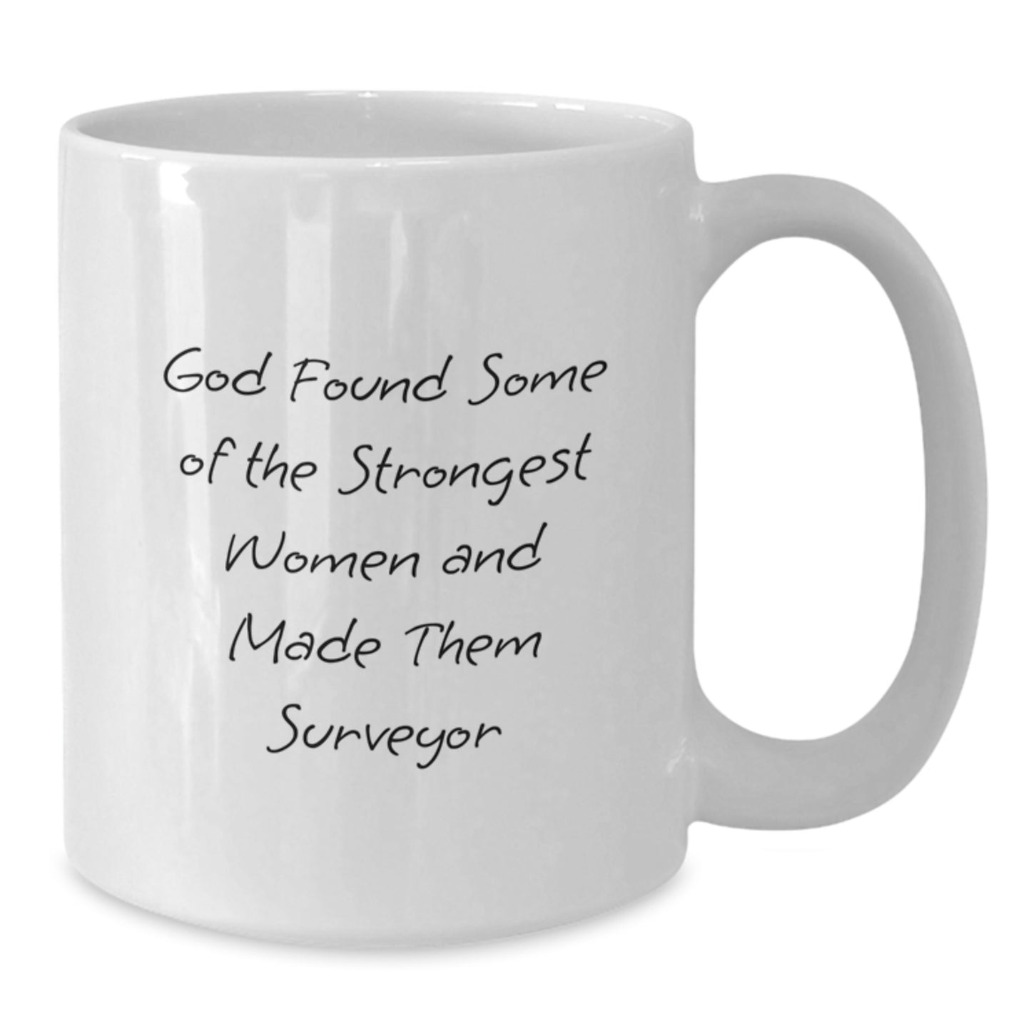 Funny Surveyor White Coffee Mugs Gifts from Men to Surveyor Friends on Graduation, Inspirational Quote for Strong Women - Additional