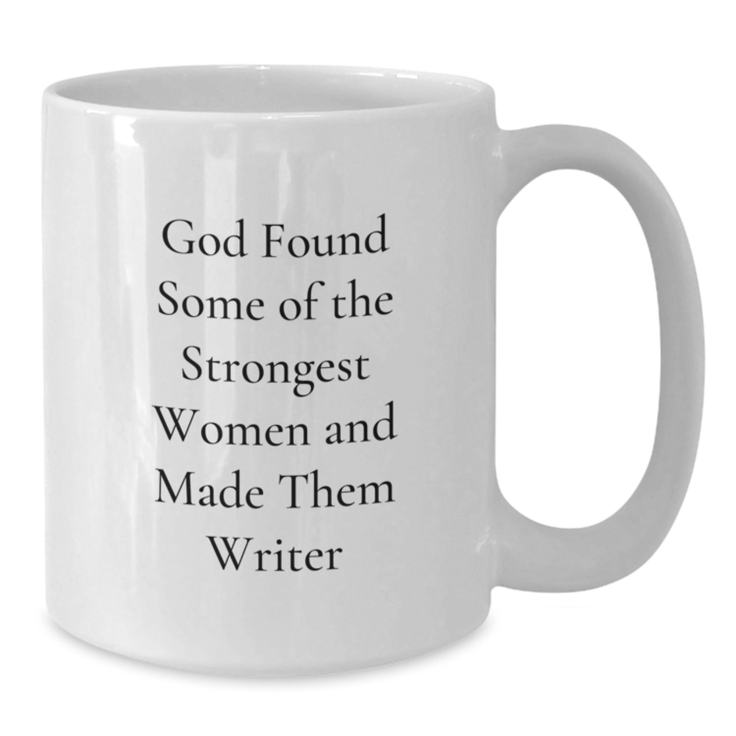 Funny Quote Writer Gifts from Friends for Graduation Unique White Coffee Mugs, Inspirational Encouragement for Strong Women, 11oz or 15oz Ceramic Mugs - Additional