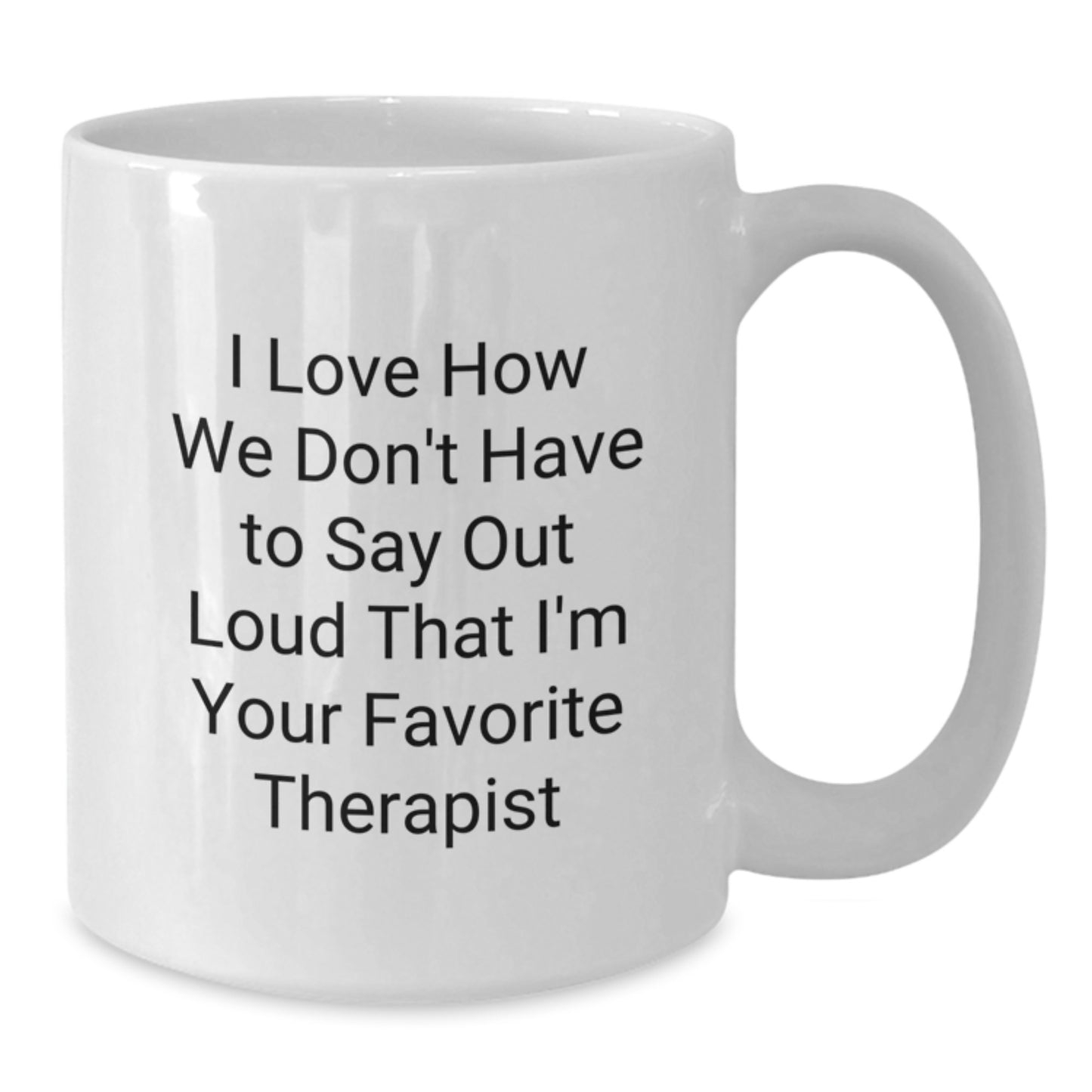 Funny Quote Therapist Gifts from Friends for Favorite Therapist on Graduation Unique Gifts White Coffee Mug - Additional