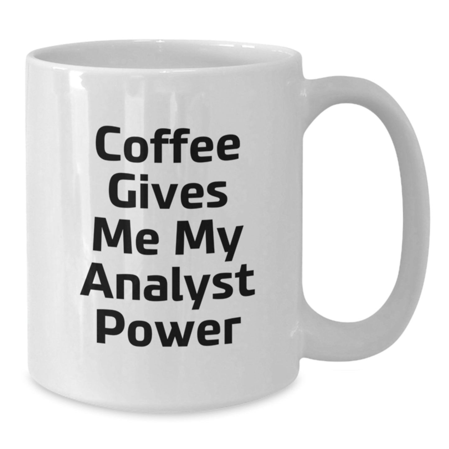 Funny Analyst Gifts, Coffee Gives Me My Analyst Power, White Coffee Mug, Birthday Unique Gifts from Friends to Analyst - Additional