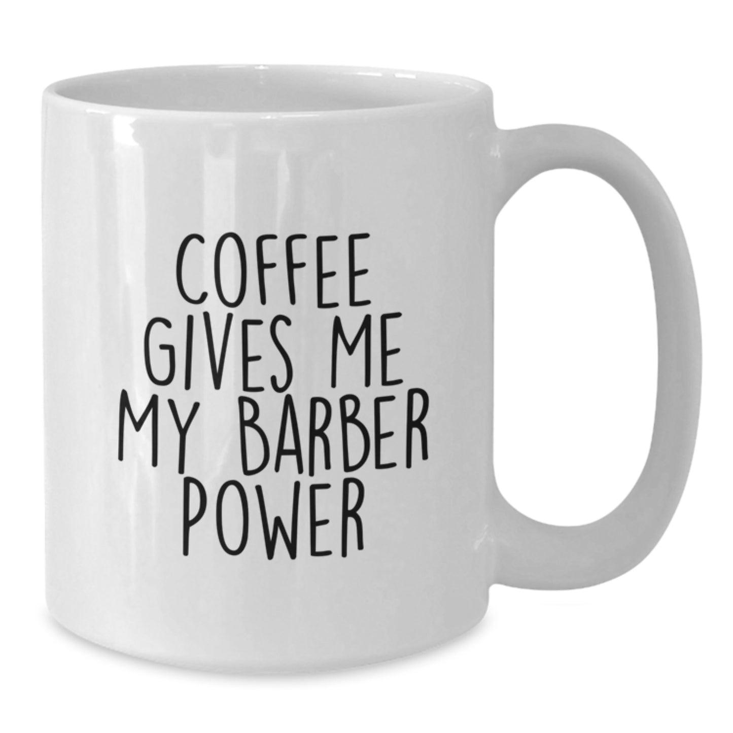 Funny Barber Gifts for Men, White Coffee Mug with 'Coffee Gives Me My Barber Power' Quote, 11oz or 15oz Capacity, Ceramic, Microwave and Dishwasher Safe, Gifts from Friends, Unique Graduation Gifts - Additional