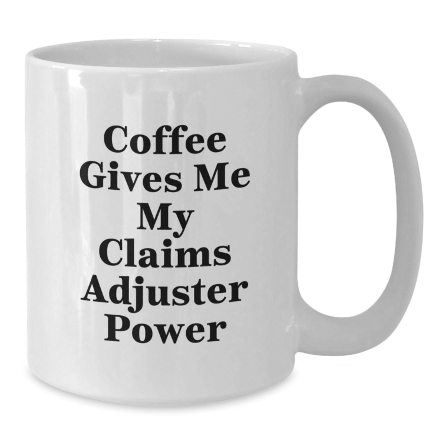 Funny Claims Adjuster Gifts for Men - White Coffee Mug, Coffee Gives Me My Claims Adjuster Power, Christmas Unique - Additional