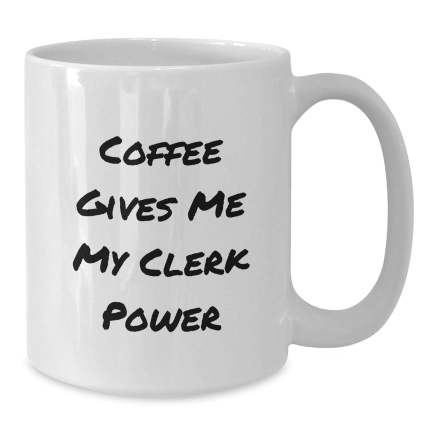 Funny Clerk Gifts for Men from Friends - 'Coffee Gives Me My Clerk Power' White Coffee Mug (11oz/15oz, Ceramic, Microwave & Dishwasher Safe) for Graduation - Additional