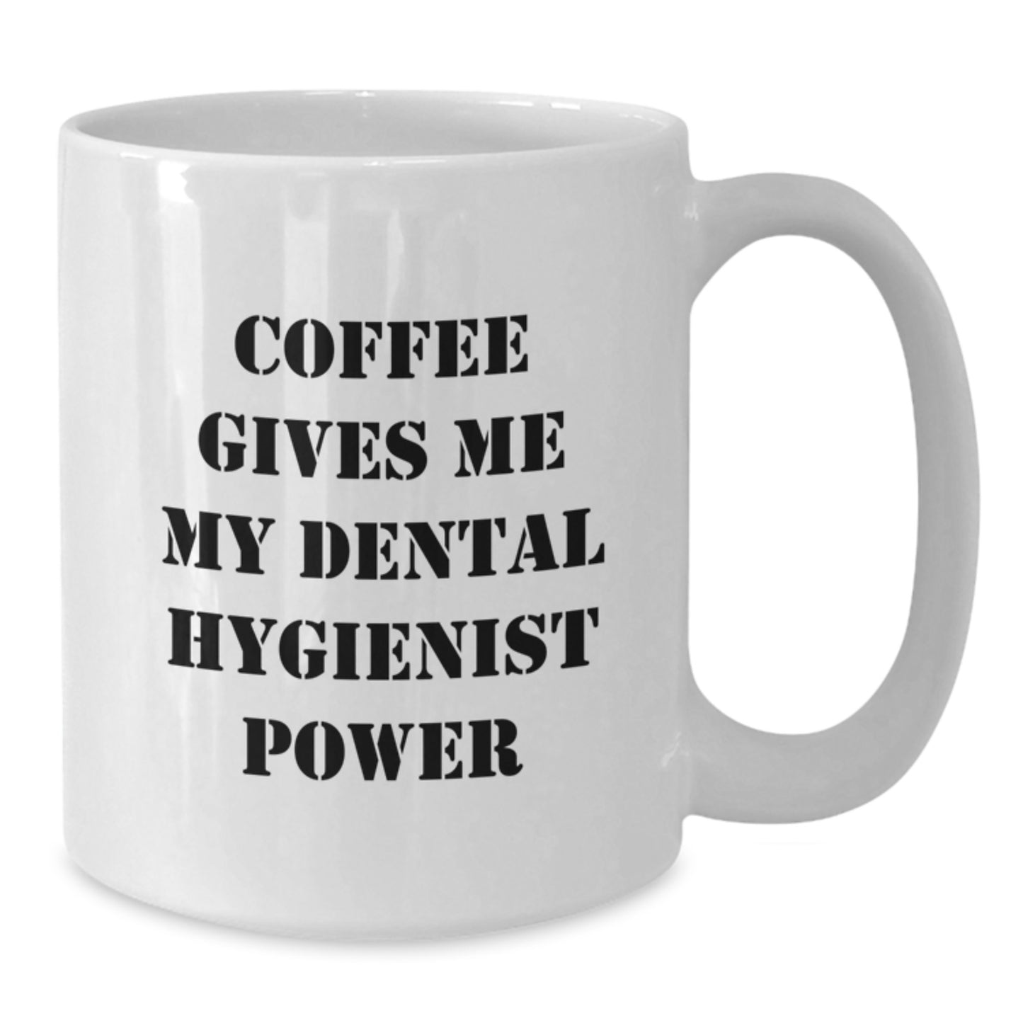 Funny Dental Hygienist Gifts from Family - Coffee Gives Me My Power White Coffee Mug for Graduation Unique Gifts - Additional