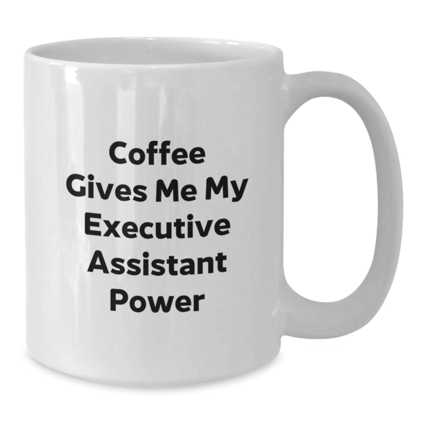 Funny Executive Assistant Gifts from Friends - 'Coffee Gives Me My Executive Assistant Power' White Coffee Mug for Birthday - Additional