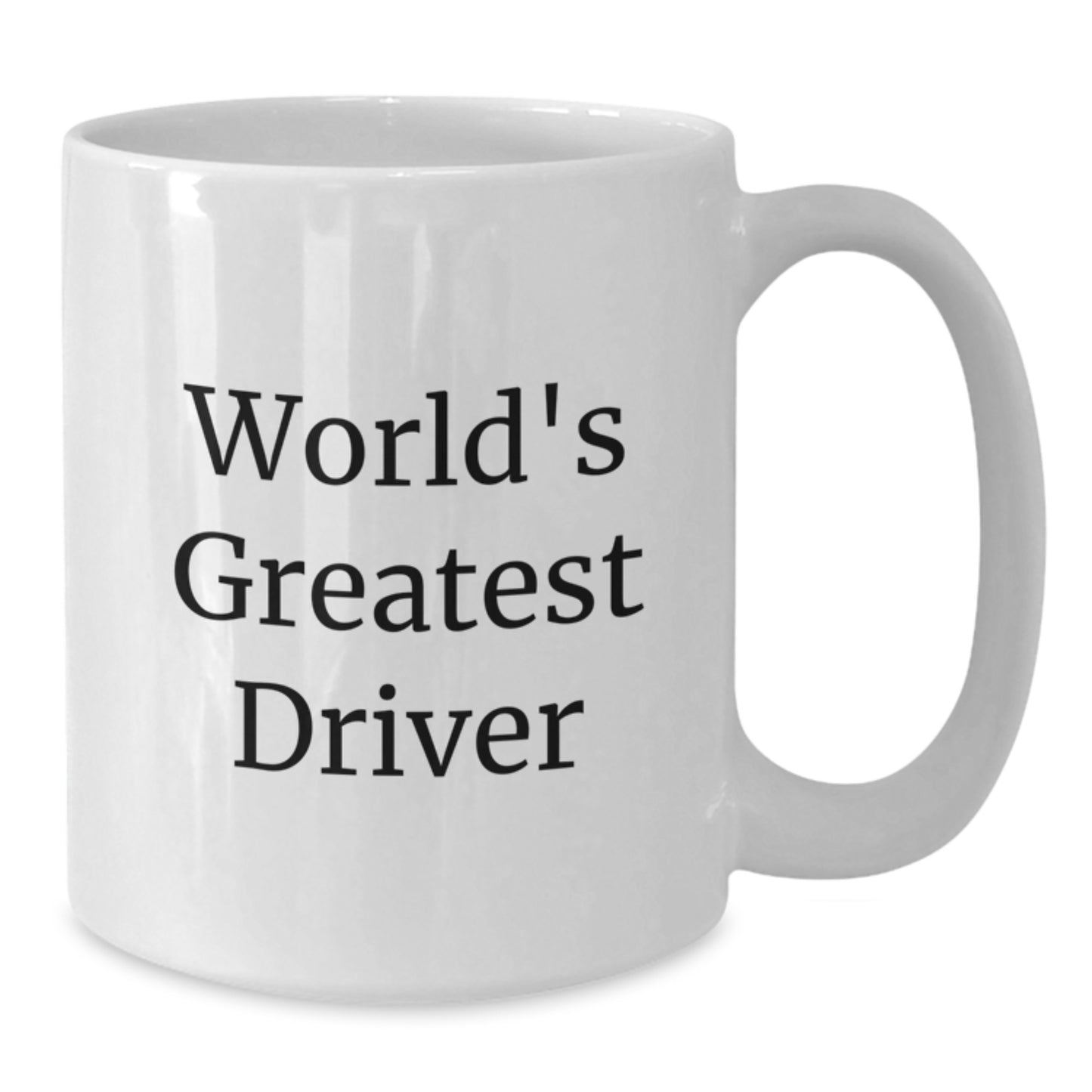 World's Greatest Driver Funny Quote White Coffee Mug Gifts from Friends for Men on Mother's Day - Additional