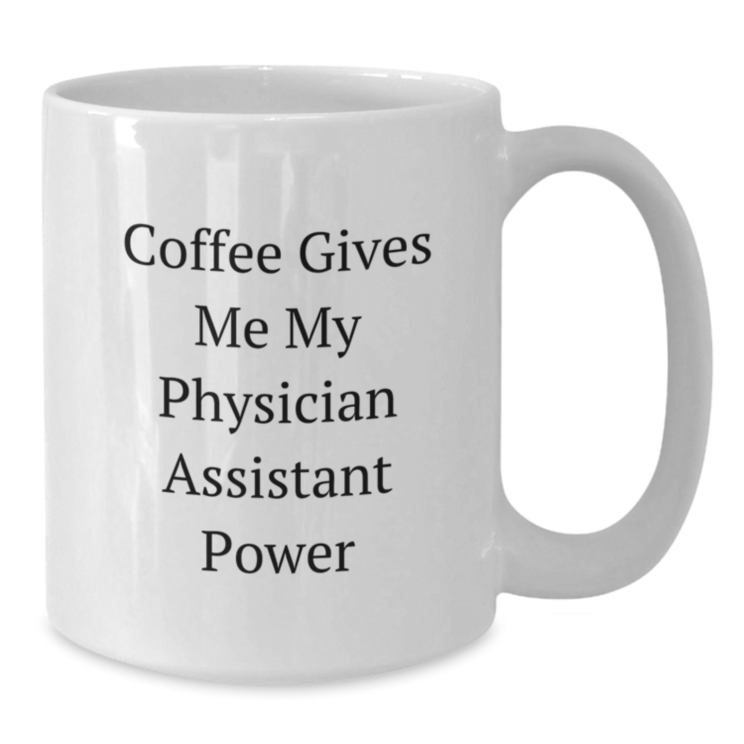 Funny Physician Assistant Gifts from Men to Friends, White Coffee Mug for Graduation Unique Gifts, 'Coffee Gives Me My Physician Assistant Power' Quote - Additional