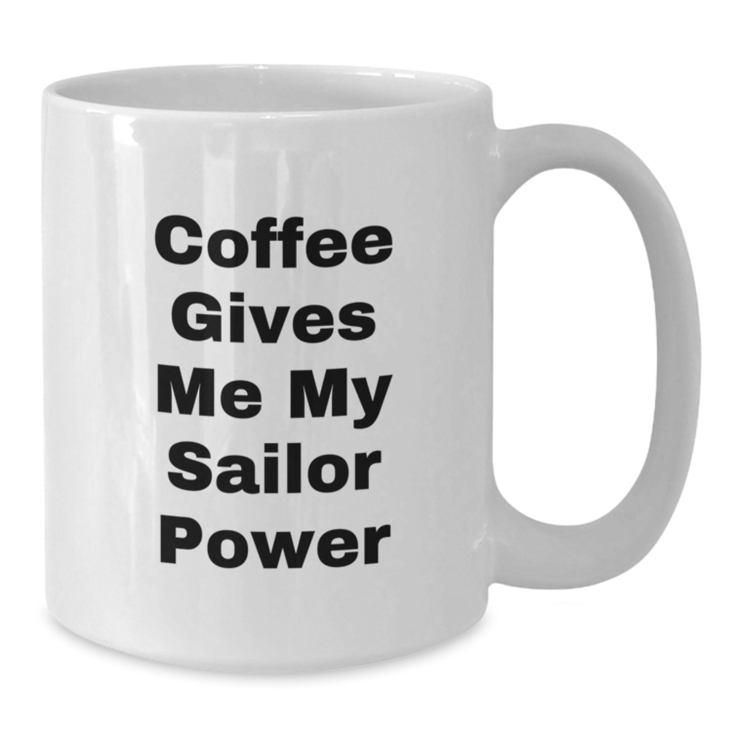 Funny Sailor Gifts for Men, White Coffee Mug with Coffee Gives Me My Sailor Power Quote, Unique Christmas Unique Gifts from Friends to Family - Additional