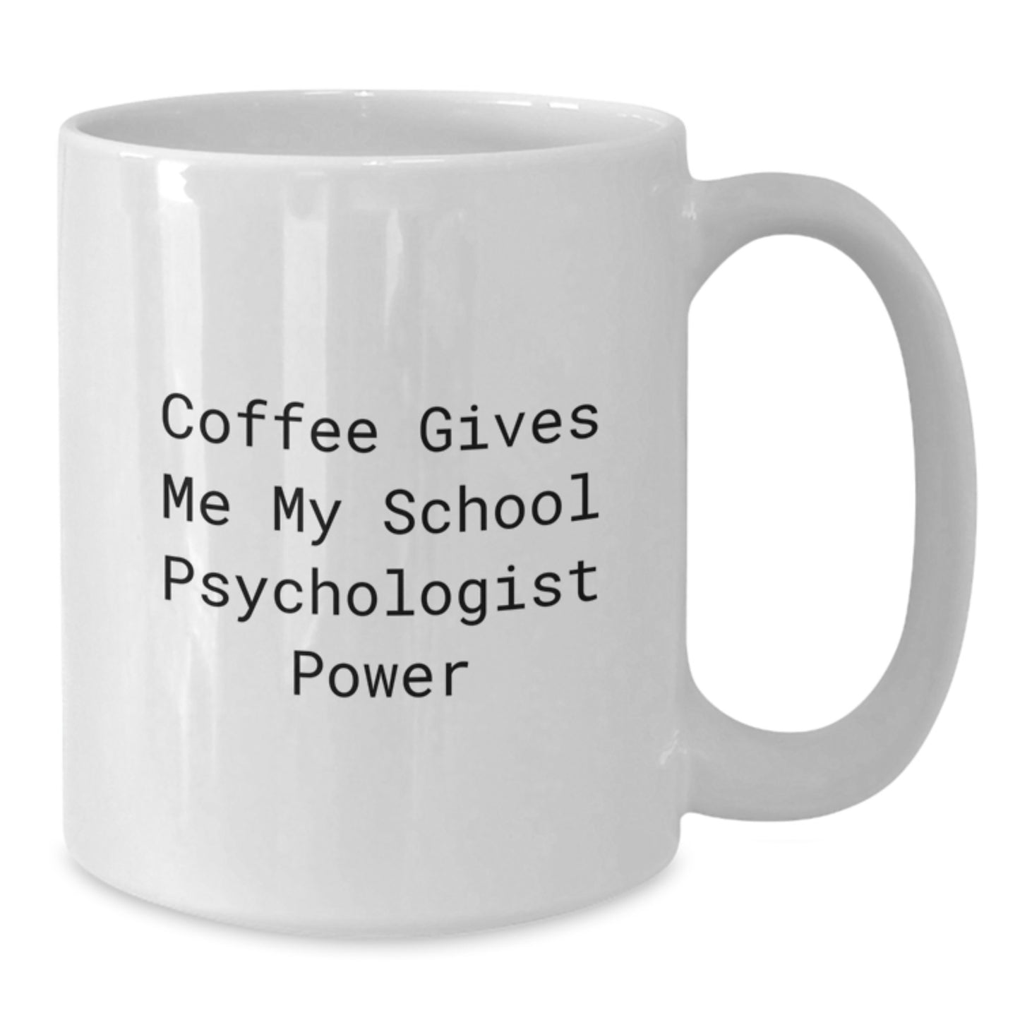 Funny School Psychologist White Coffee Mug Gifts from Friends to School Psychologist, School Psychologist Power on White Coffee Mug, Christmas Unique Gifts - Additional