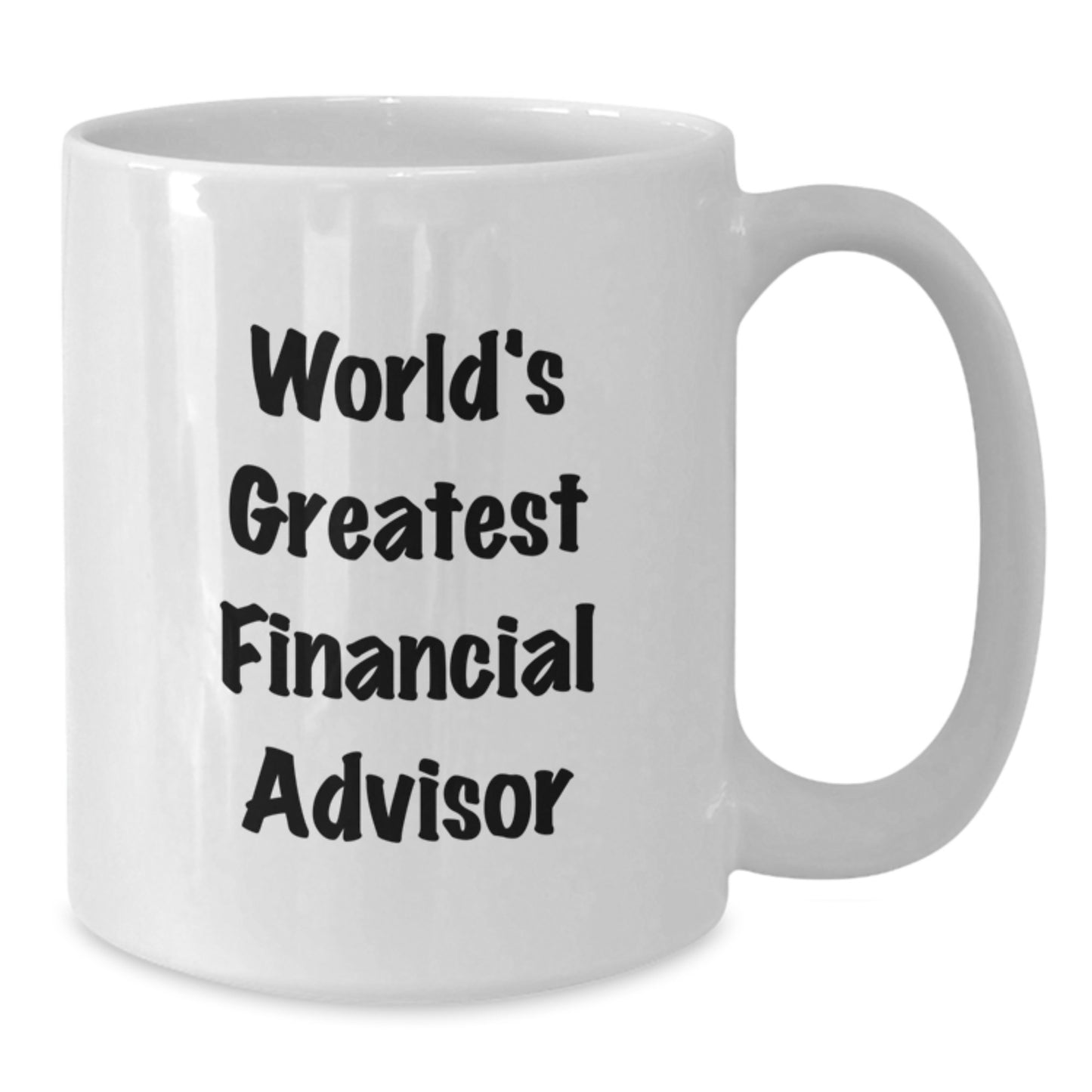 Funny Quote White Coffee Mug, Gifts for Financial Advisor, Unique Father's Day Unique Gifts from Men to Family - Additional