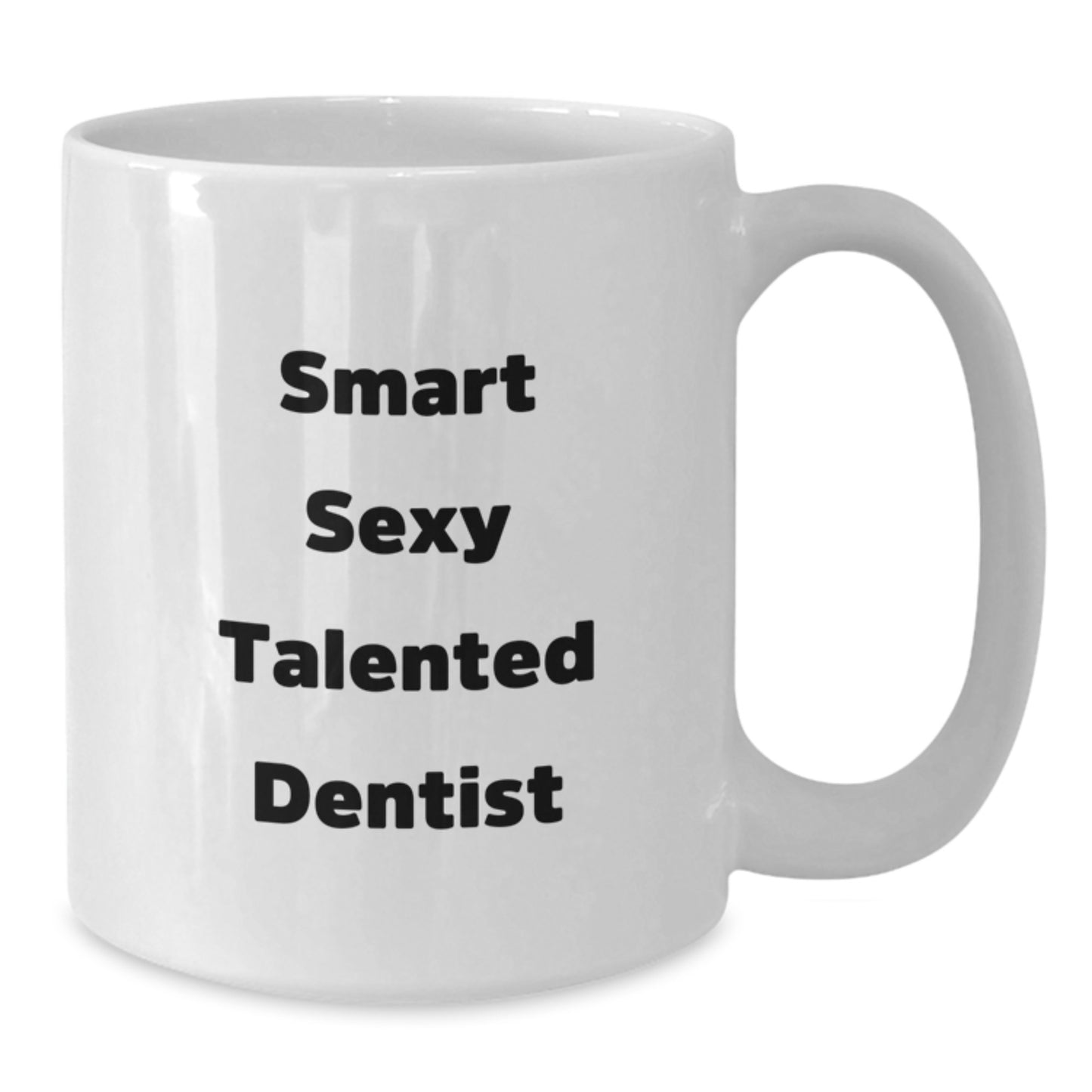 Funny Quote Smart Sexy Talented Dentist White Coffee Mug Gifts for Dentist Graduation Unique Gifts from Men - Additional