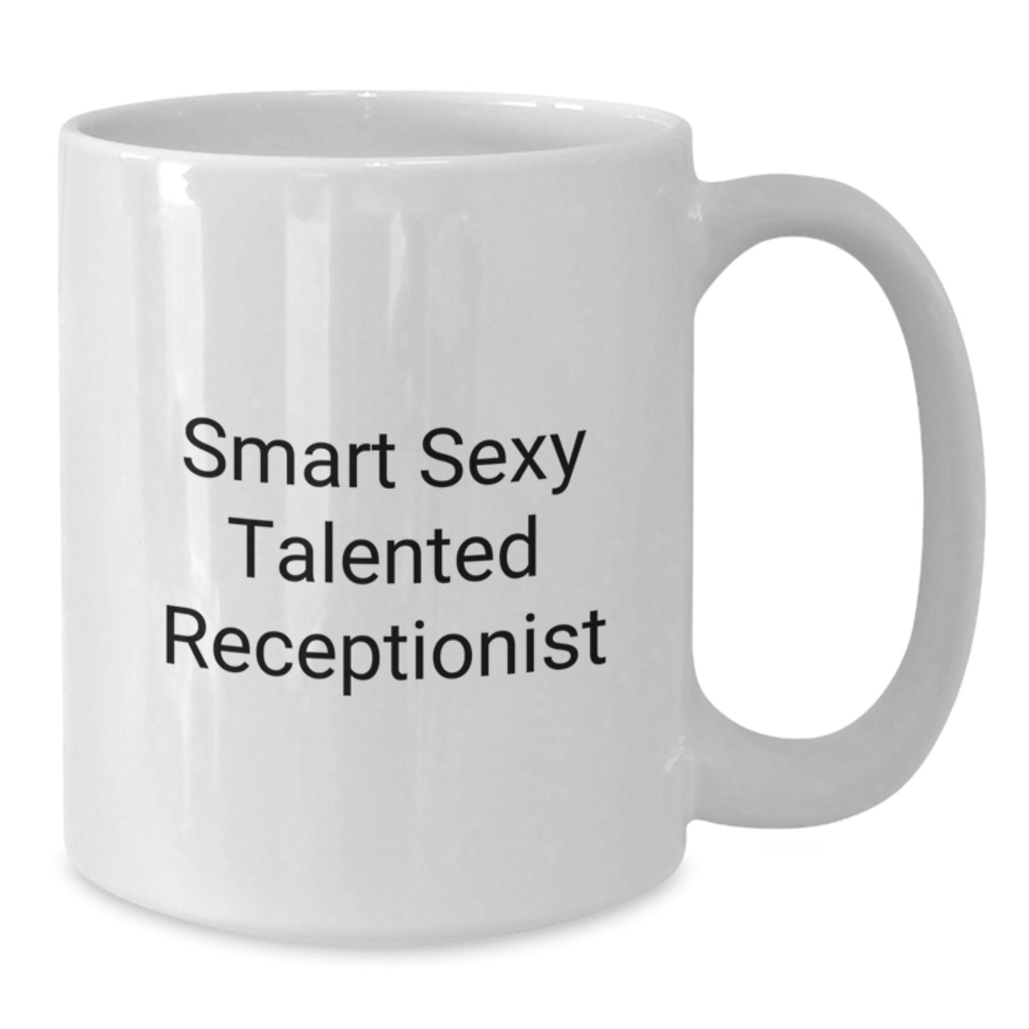 Funny Smart Sexy Talented Receptionist Gifts for Men from Coworkers - White Coffee Mug, 11oz or 15oz, Graduation Unique Gifts - Additional