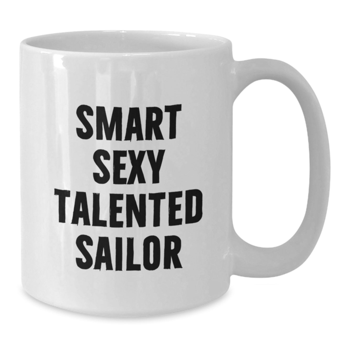 Funny Sailor White Coffee Mug Gifts from Family for Smart Sexy Talented Sailor at Christmas, Unique Sailor Mug Idea - Additional