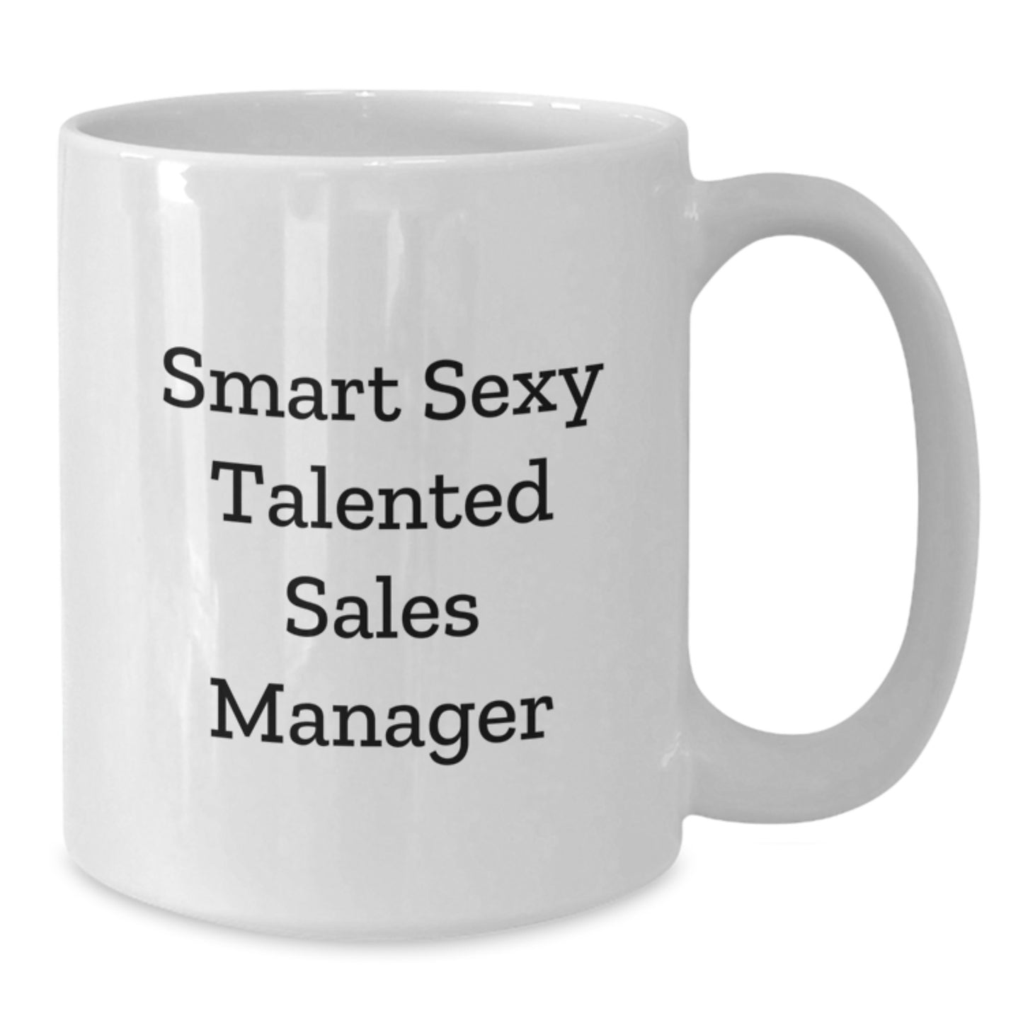 Funny Sales Manager Gifts, Smart Sexy Talented White Coffee Mug for Graduation, 'A Quote' Gifts from Friends, Perfect for Sales Manager Friends, Coworkers, Family - Additional