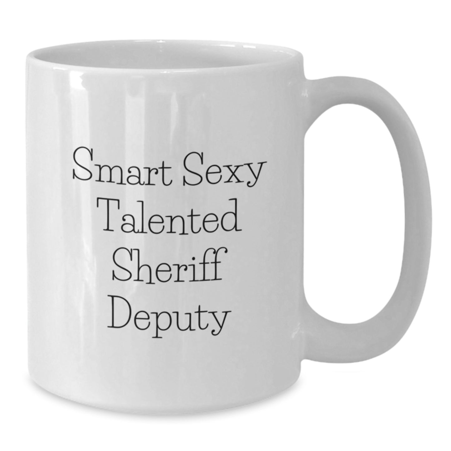 Funny Sheriff Deputy Gifts from Friends for Graduation - Smart Sexy Talented White Coffee Mug - Additional