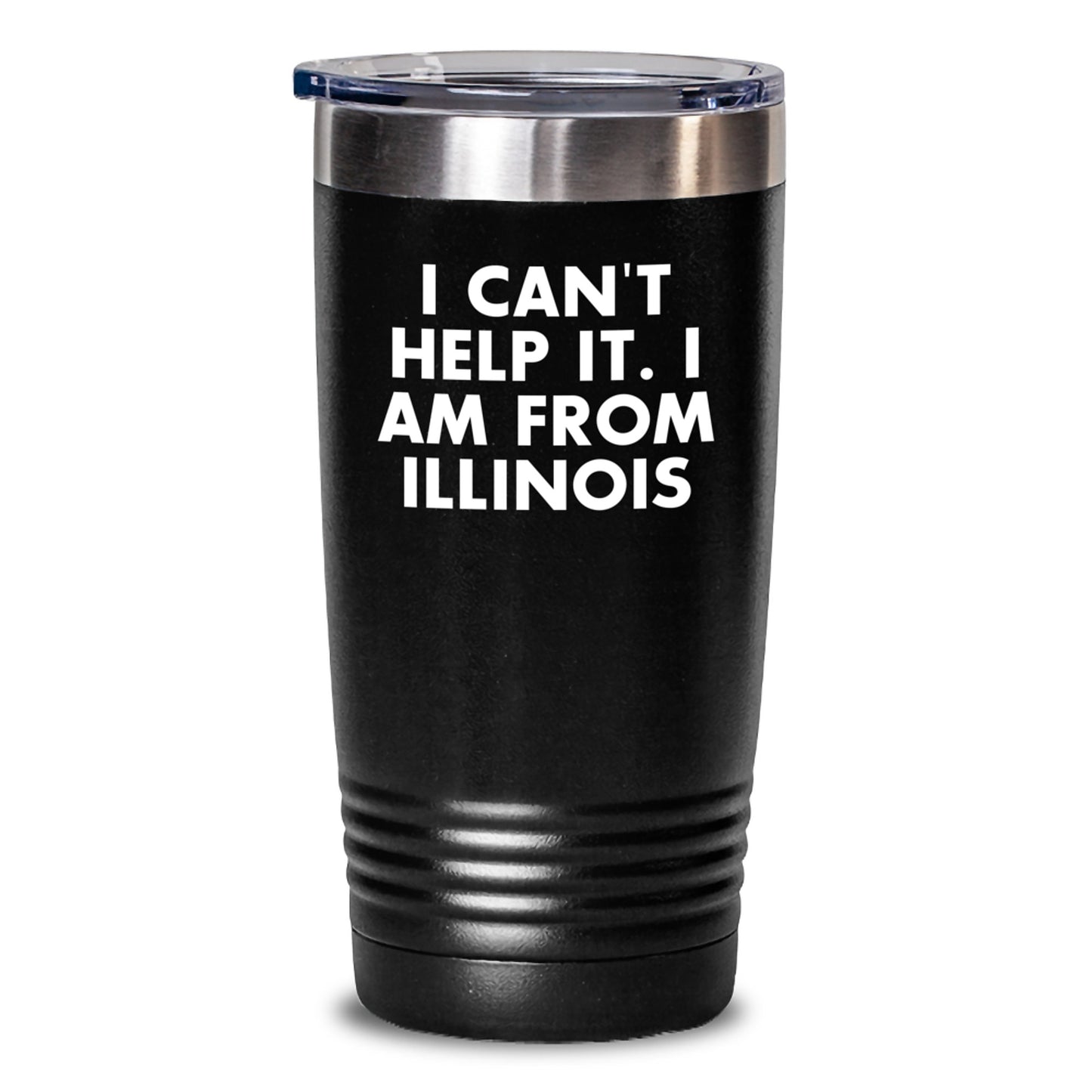 Funny Illinois Tumbler Gifts from Friends to Illinois Men, I Can't Help It. I Am From Illinois, Graduation Unique Gifts for Illinois Family - Main