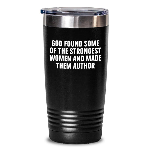 Gifts from Friends, Gifts for Author - Funny 'God Found Some Of The Strongest Women And Made Them Author' Quote Tumbler, Graduation Unique Gifts for Her - Main