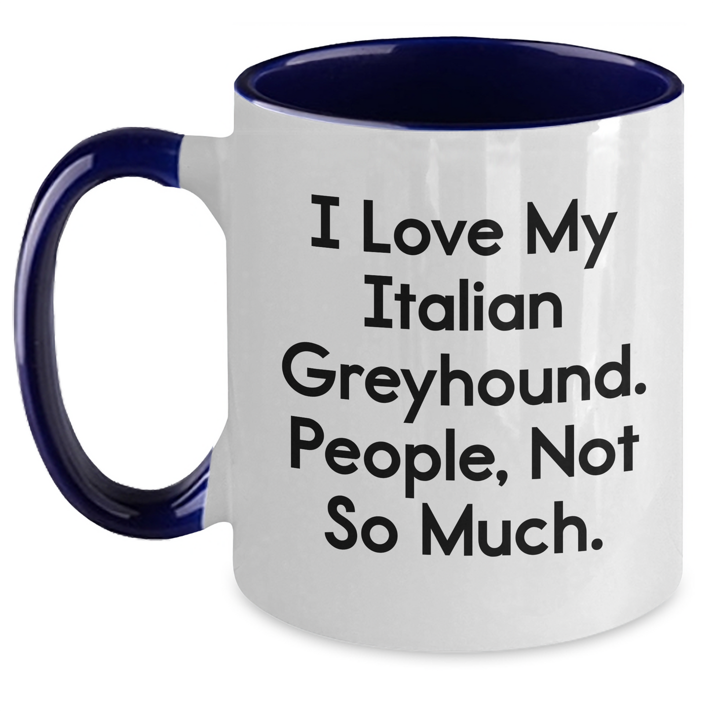 Funny Italian Greyhound Dog Lover Gifts from Friends, Italian Greyhound Dog Mom Gifts for Graduation, Two Tone Coffee Mug - I Love My Italian Greyhound. People, Not So Much. - Main