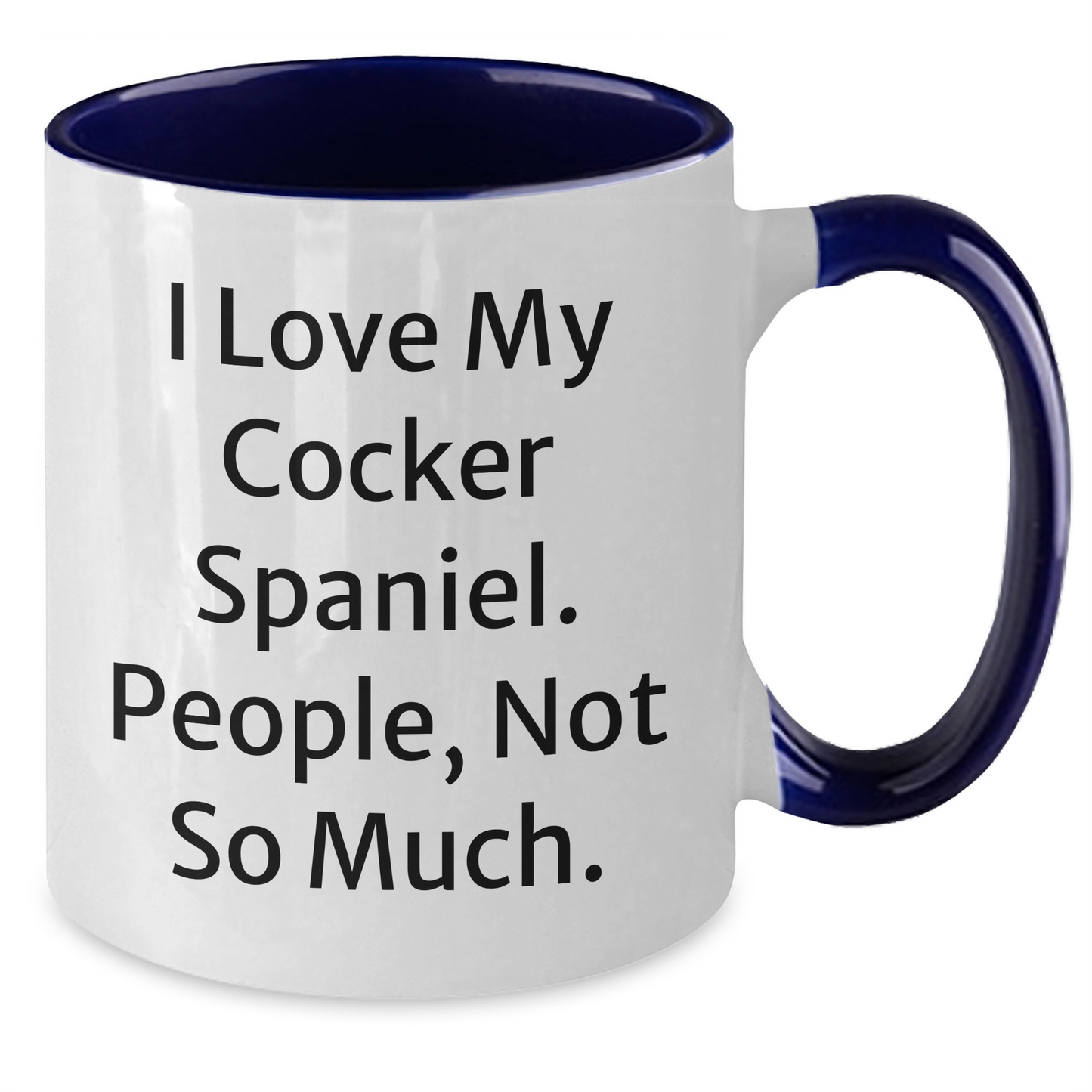 Cocker Spaniel Dog Gifts, Funny Quote Mugs, Two Tone Coffee Mug for Men, Women, Friends, Family - Gifts from Mom, Graduation Unique Gifts for Him, Her, or Anyone Who Loves Cocker Spaniels - Additional