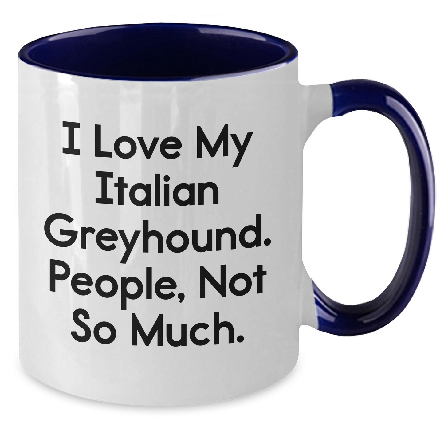 Funny Italian Greyhound Dog Lover Gifts from Friends, Italian Greyhound Dog Mom Gifts for Graduation, Two Tone Coffee Mug - I Love My Italian Greyhound. People, Not So Much. - Additional