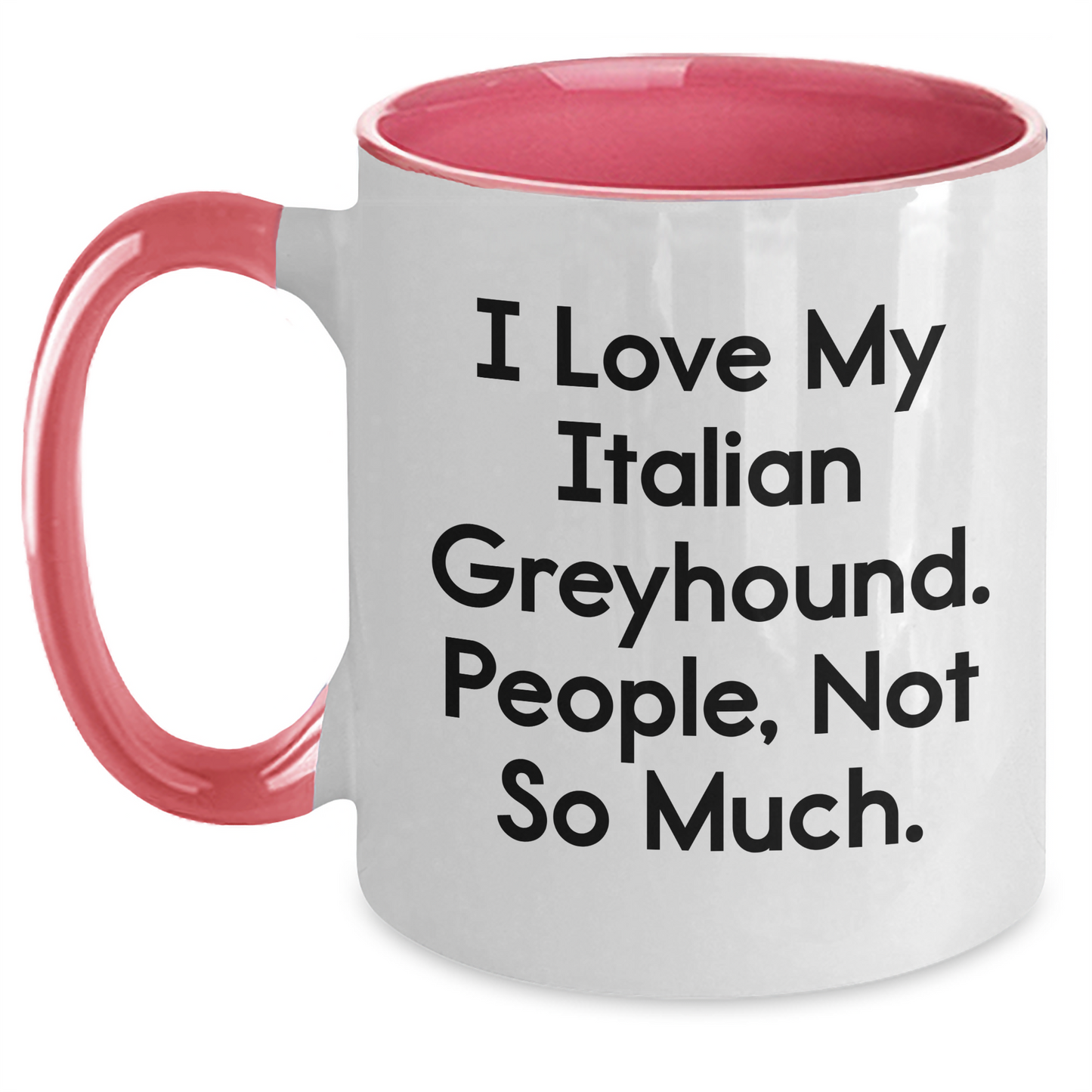 Funny Italian Greyhound Dog Lover Gifts from Friends, Italian Greyhound Dog Mom Gifts for Graduation, Two Tone Coffee Mug - I Love My Italian Greyhound. People, Not So Much. - Main
