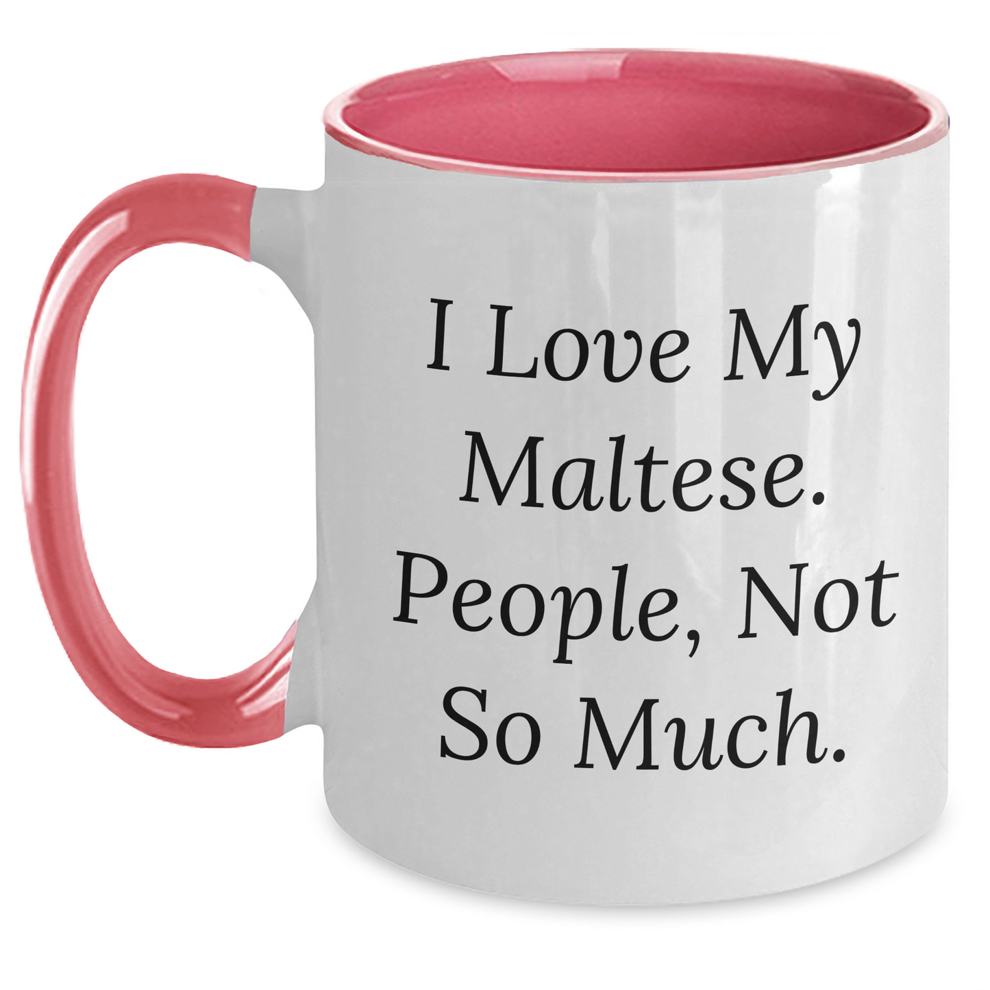 Maltese Dog Lover's Humorous Gift, 'I Love My Maltese. People, Not So Much.' Two Tone Coffee Mug for Graduation - Gifts from Friends to Family - Main