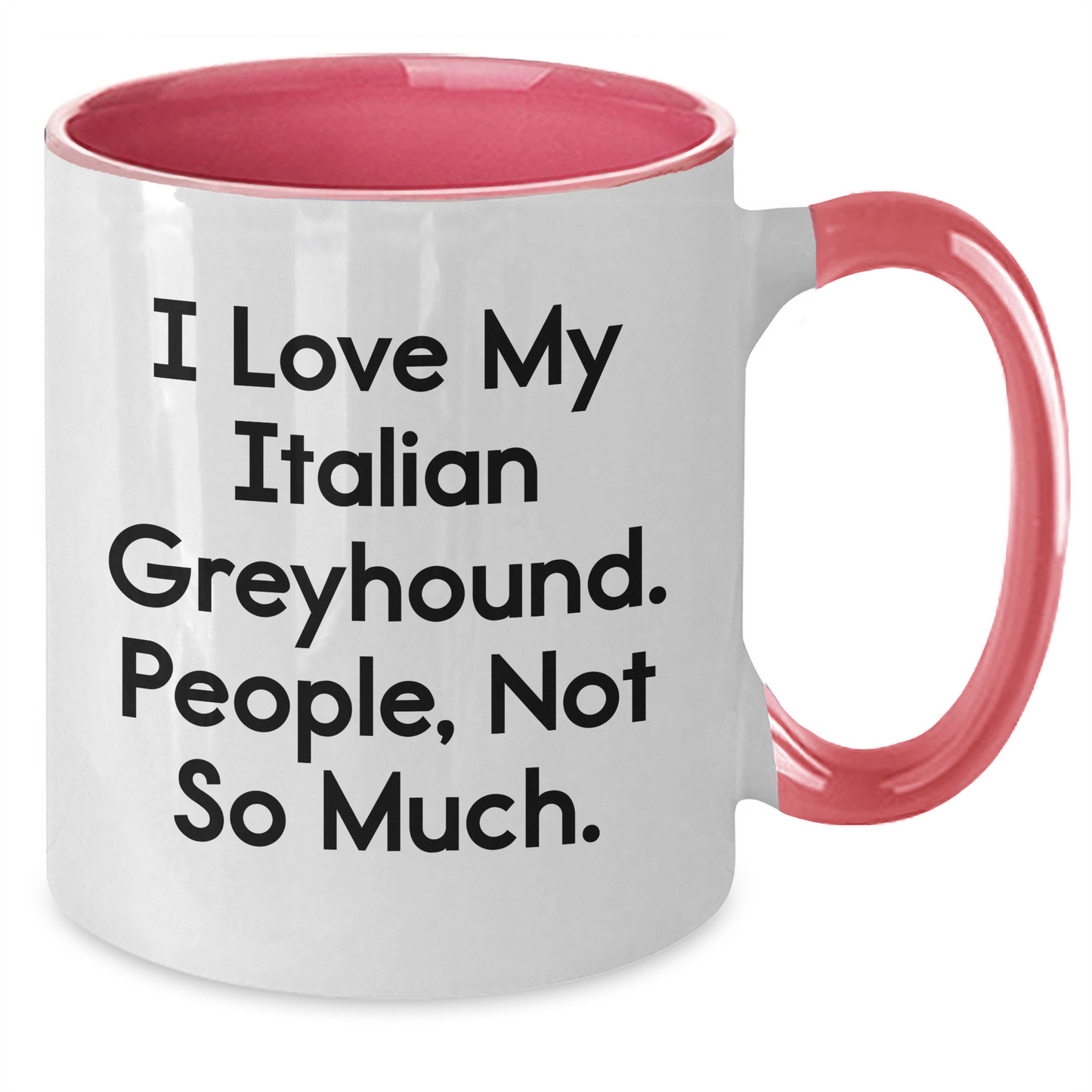 Funny Italian Greyhound Dog Lover Gifts from Friends, Italian Greyhound Dog Mom Gifts for Graduation, Two Tone Coffee Mug - I Love My Italian Greyhound. People, Not So Much. - Additional