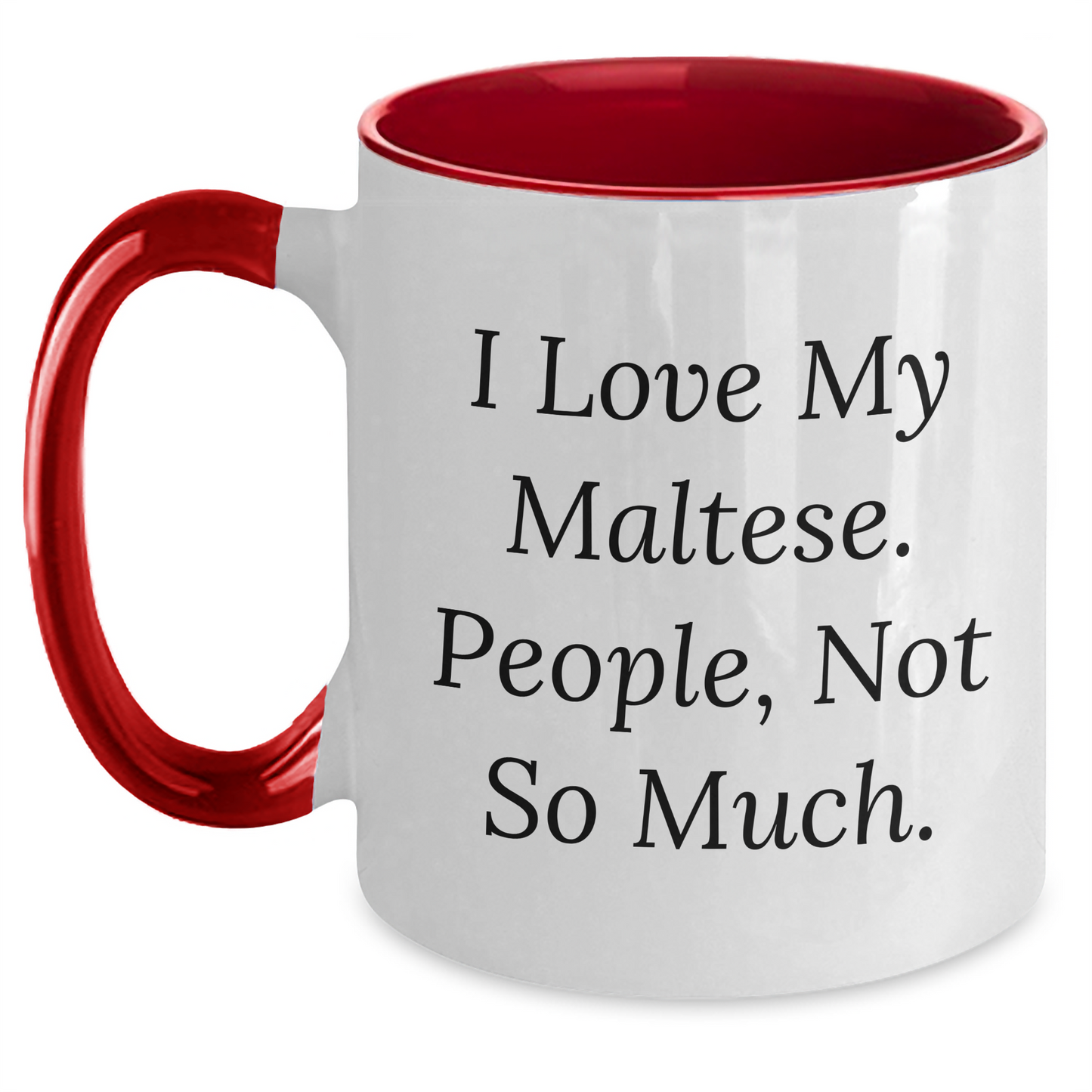 Maltese Dog Lover's Humorous Gift, 'I Love My Maltese. People, Not So Much.' Two Tone Coffee Mug for Graduation - Gifts from Friends to Family - Main