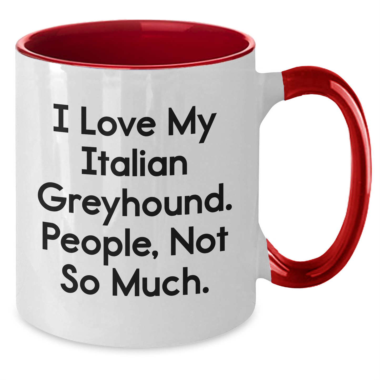 Funny Italian Greyhound Dog Lover Gifts from Friends, Italian Greyhound Dog Mom Gifts for Graduation, Two Tone Coffee Mug - I Love My Italian Greyhound. People, Not So Much. - Additional