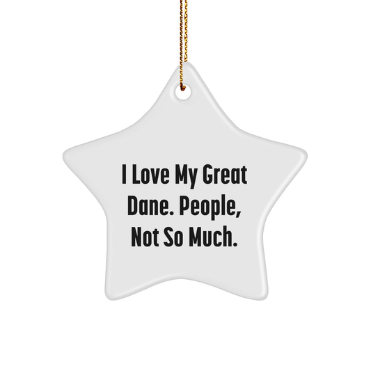 Great Dane Dog Gifts from Friends, Christmas Unique Star Ornaments, 'I Love My Great Dane. People, Not So Much.' Quote - Image 1