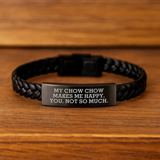 'Chow Chow Dog Lovers' Funny Interlaced Leather Bracelet, Gifts from Men to Women for Birthday - 'My Chow Chow Makes Me Happy. You, Not So Much.' - Image 2